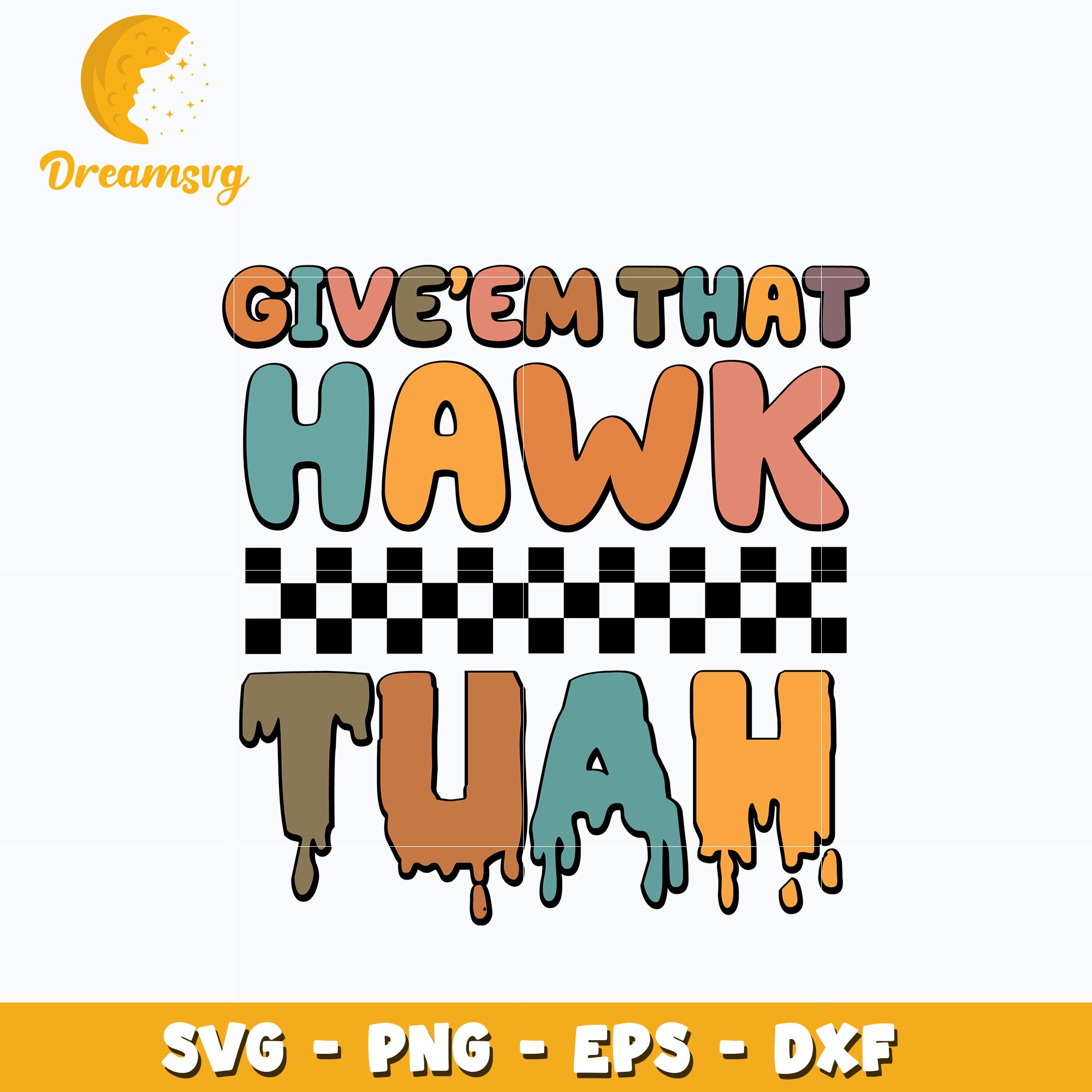 Give Em That Hawk Tuah Svg, Digital Download – Dreamsvg Store