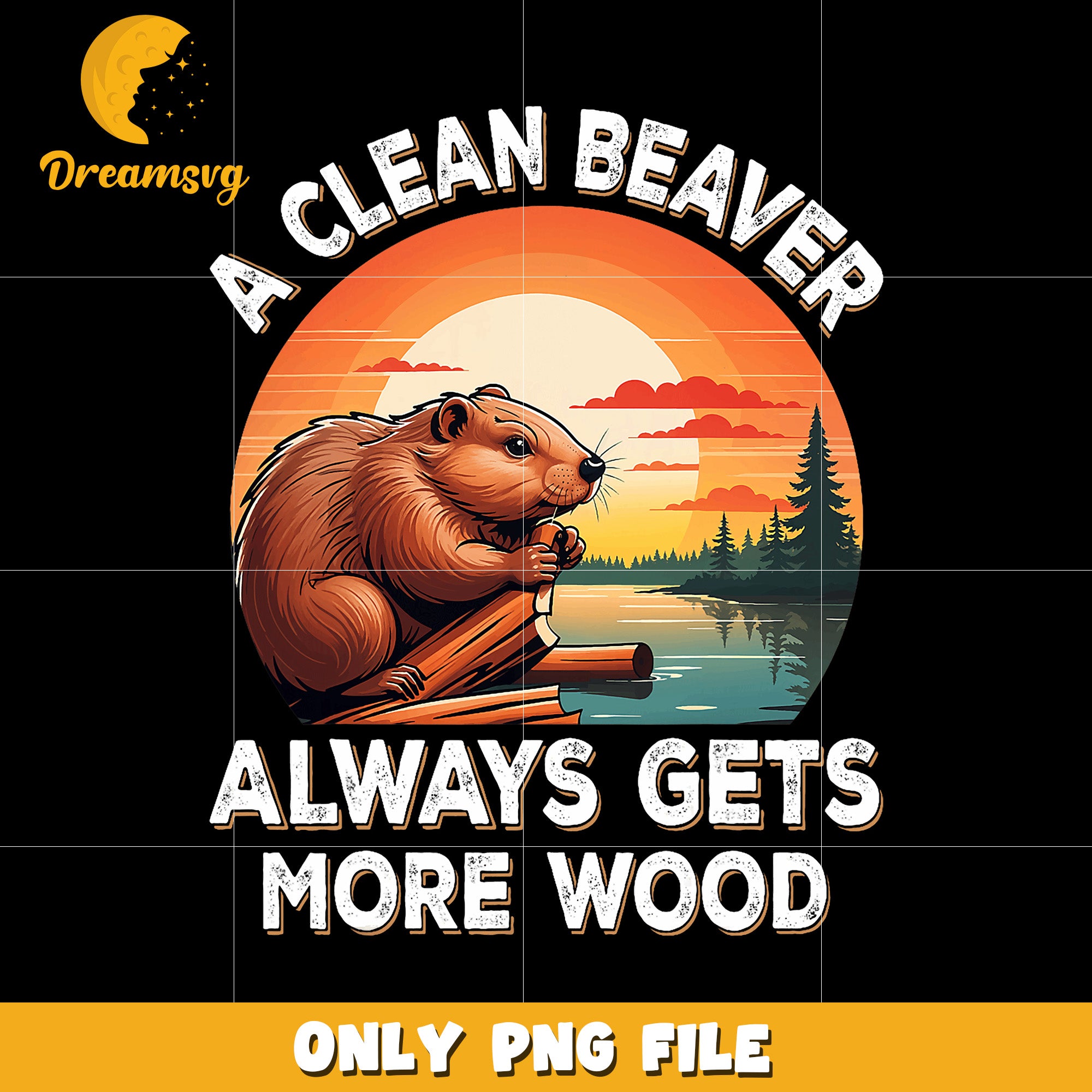 A clean beaver always get more wood png,  funny quote png, sarcastic png