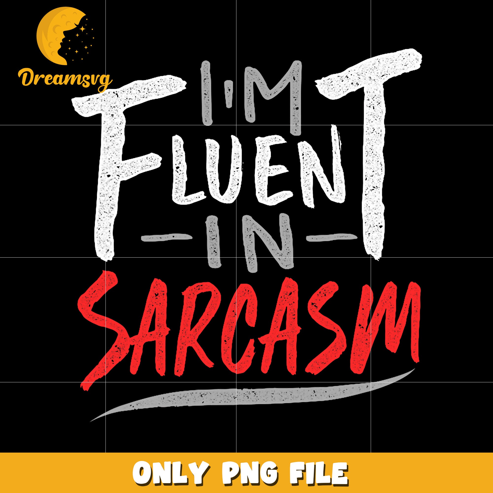 I'm fluent in sarcasm png, funny text png, bold typography png