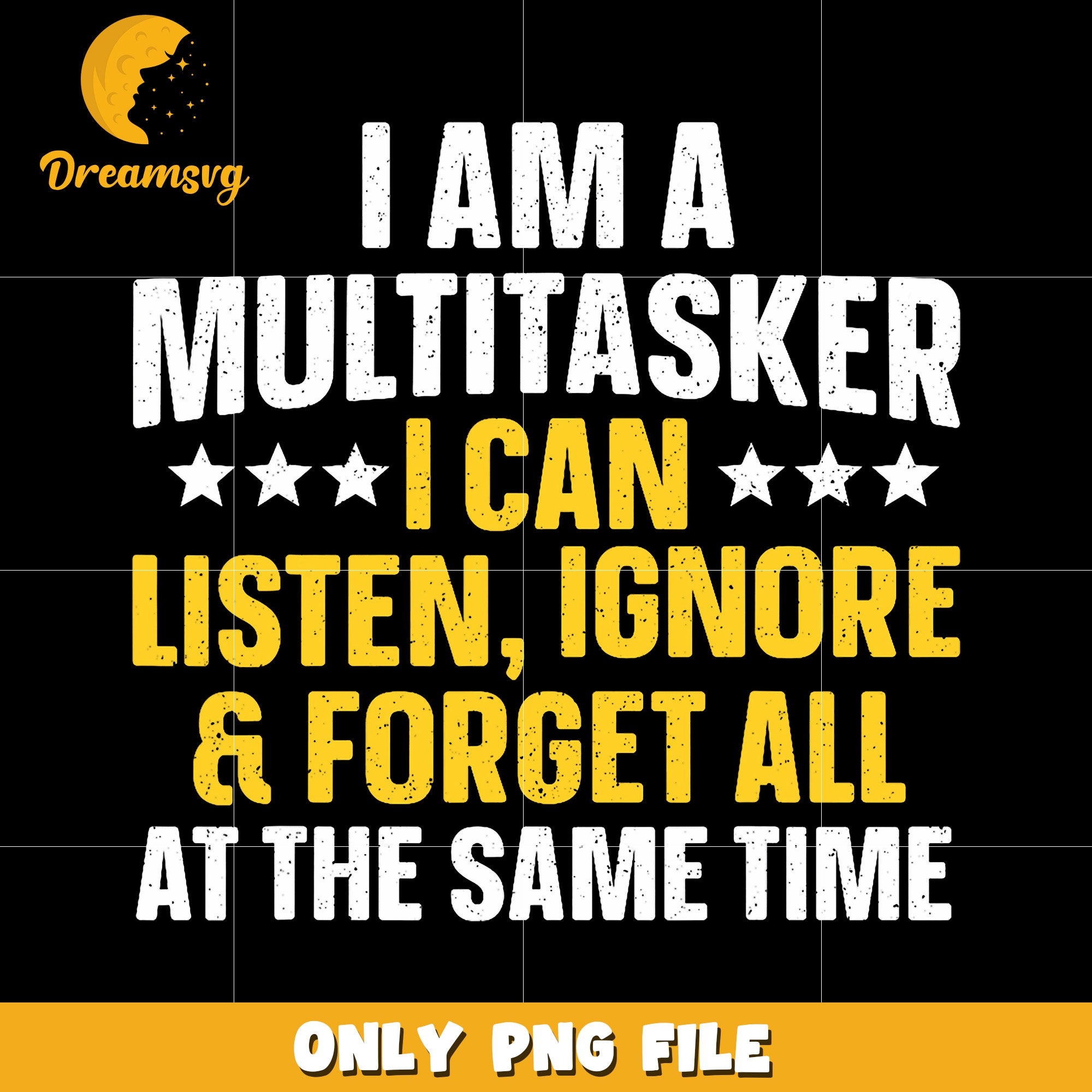 I am a multitasker I can listen, ignore png,  funny quote png
