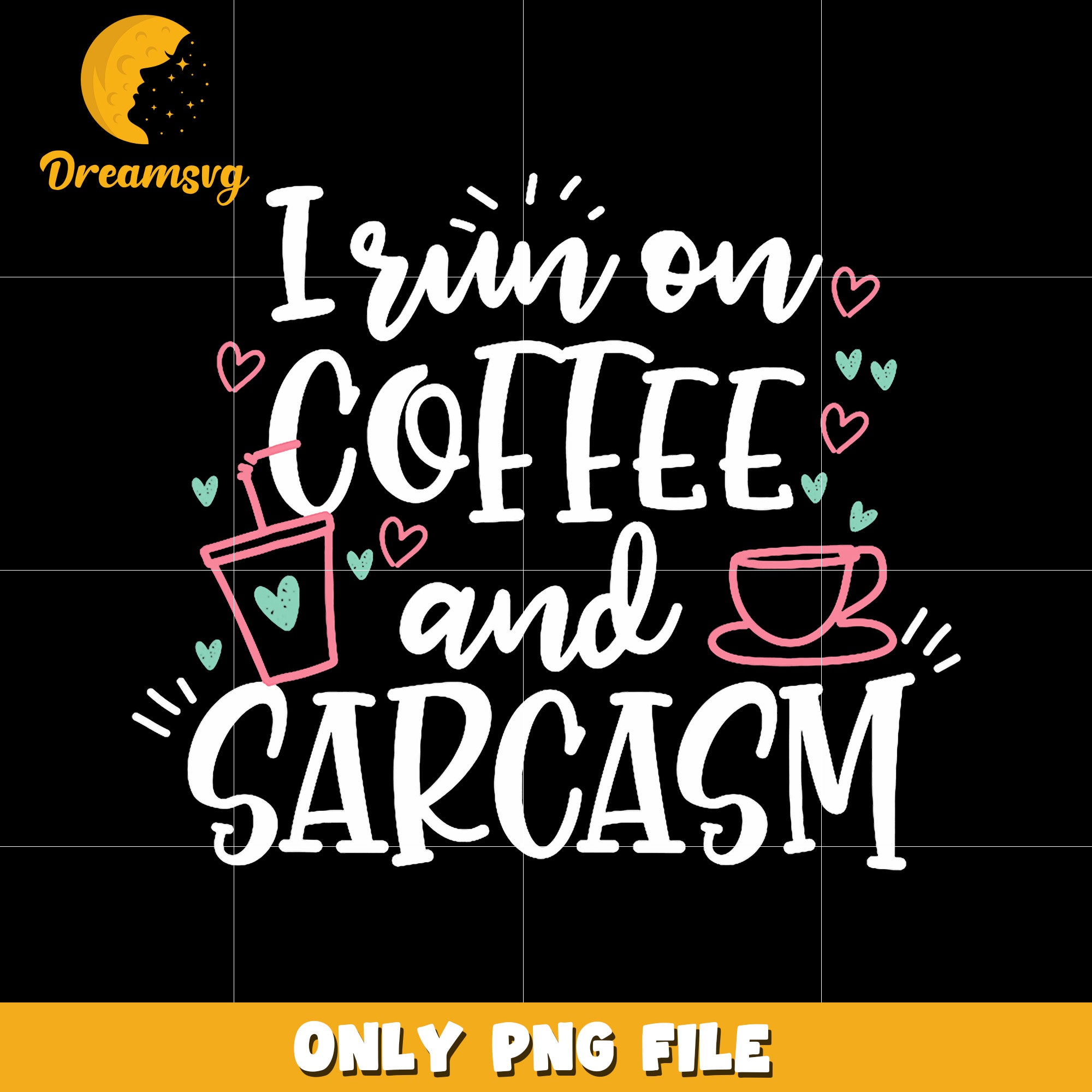 I run on coffee and sarcasm png, coffee png, sarcasm png