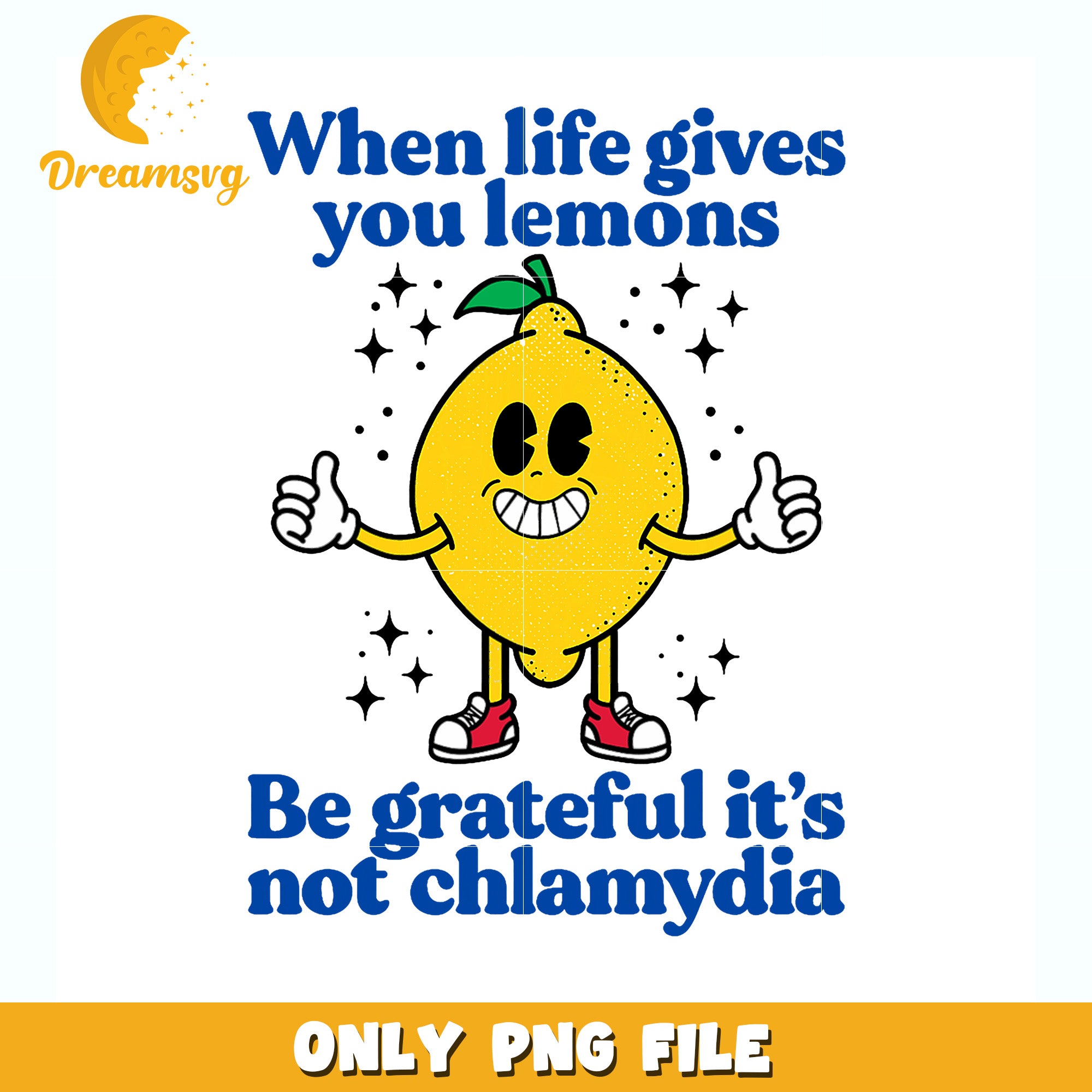When life gives you lemons be grateful it’s not chlamydia png, funny quote png