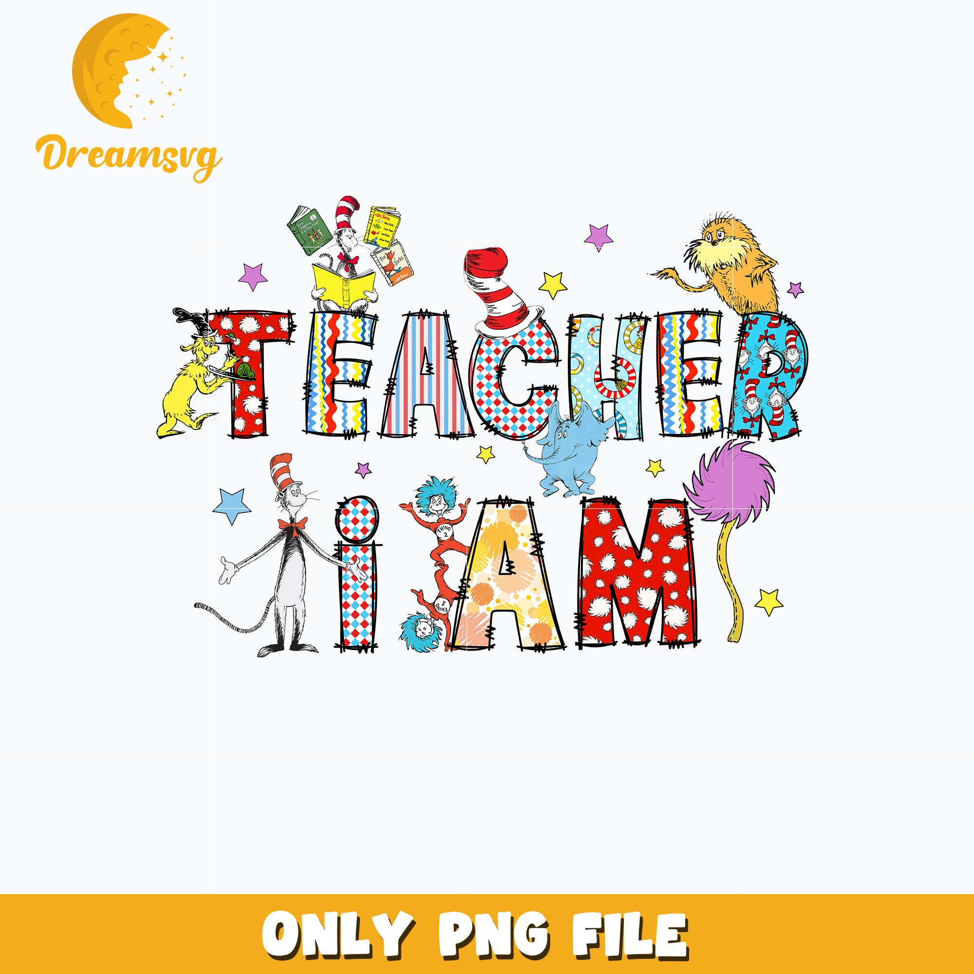 Dr Seuss i am teacher Png – DreamSVG Store