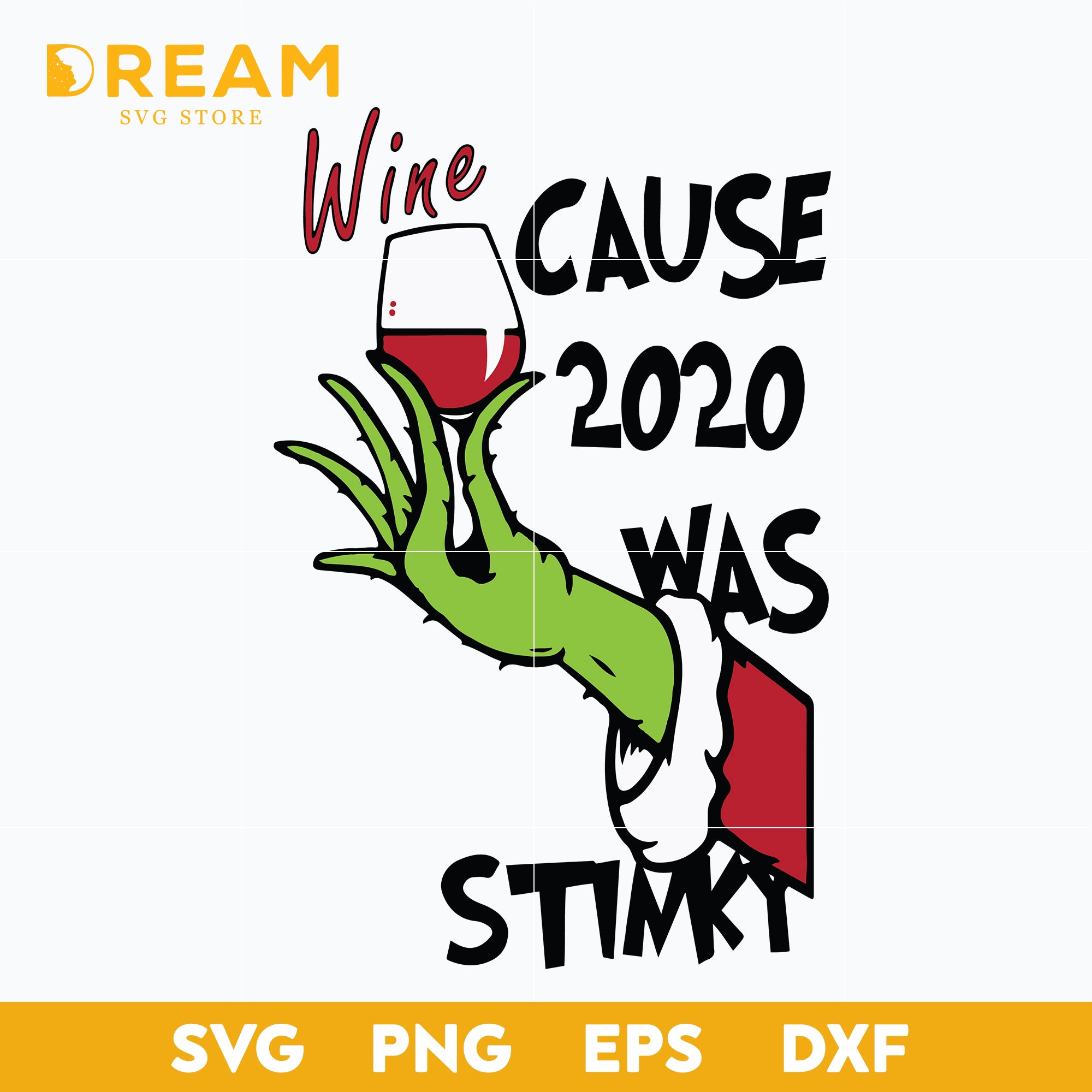 Wine cause 2020 was stink grinch svg, Christmas svg, png, dxf, eps digital file CRM05122029L