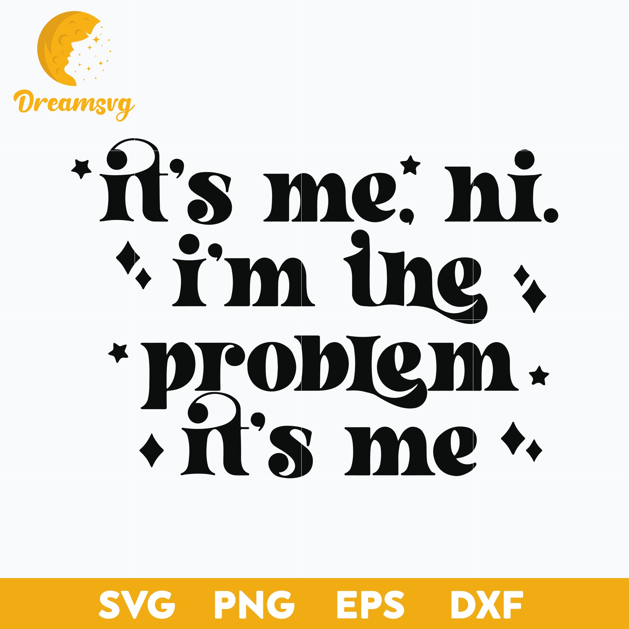 It'Me. Hi I'm the Problem It's Me Svg Graphic by Smart Crafter