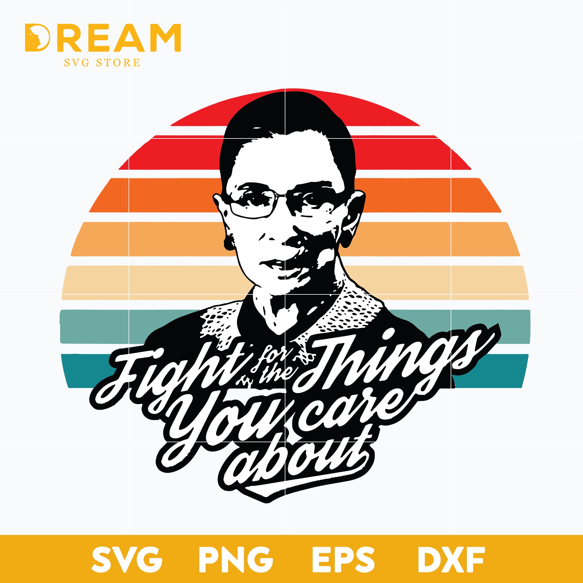 Fight for the things that you care about svg, Ruth Bader Ginsburg Notorious RBG svg, Trending svg, png, dxf, eps digital file TD19092014L
