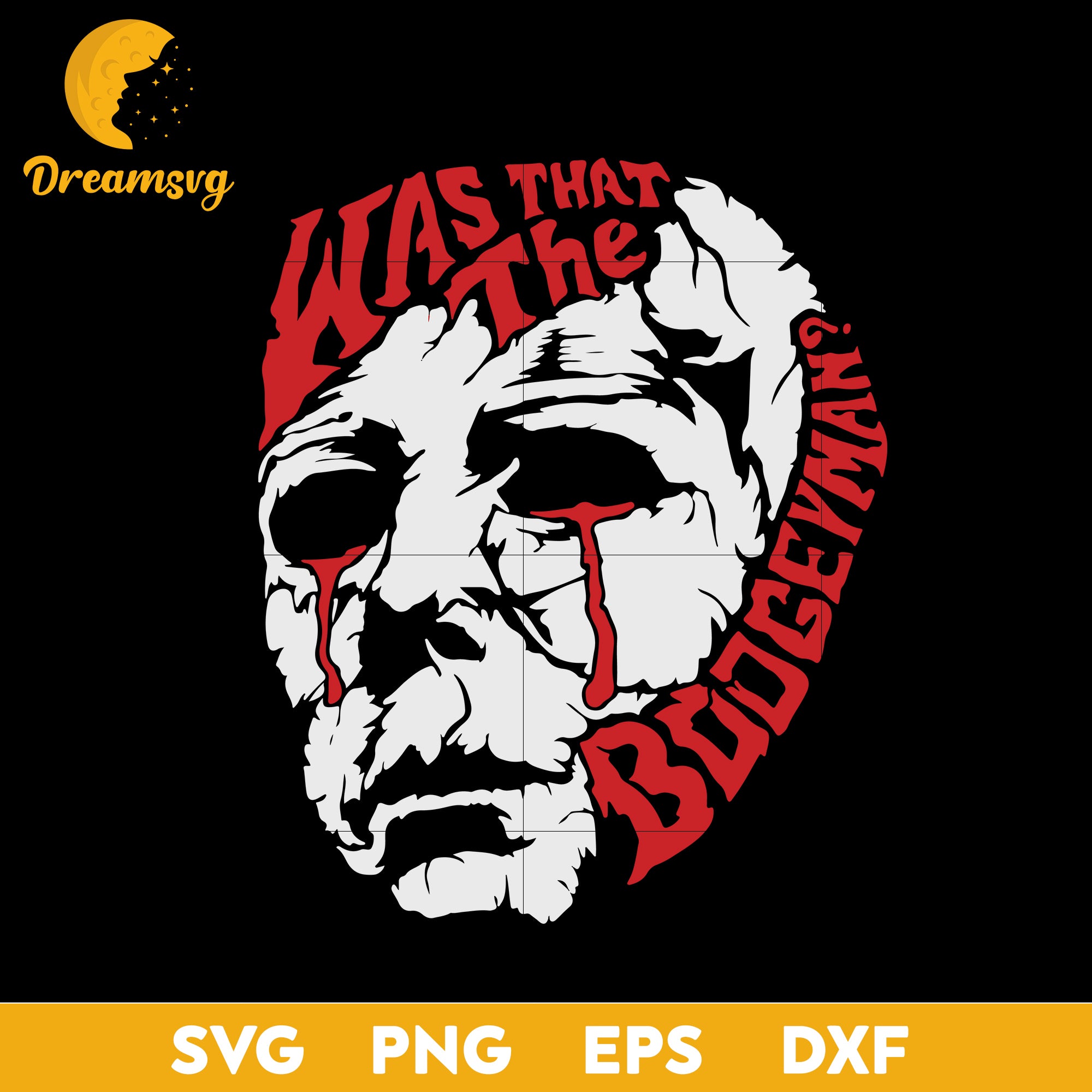 Was that the boogeyman Michael Myers svg, Halloween svg, png, dxf, eps digital file.