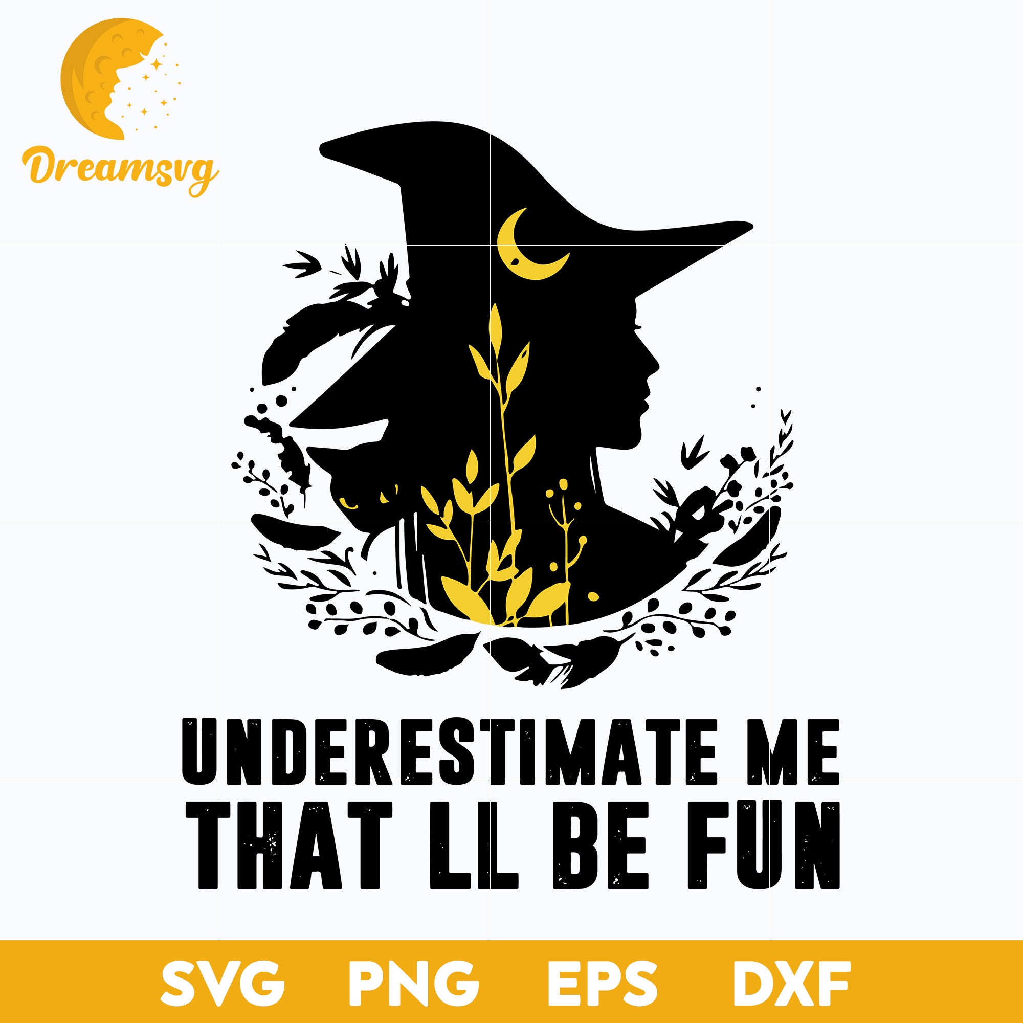 Witch Underestimate Me svg, Halloween svg, png, dxf, eps digital file.