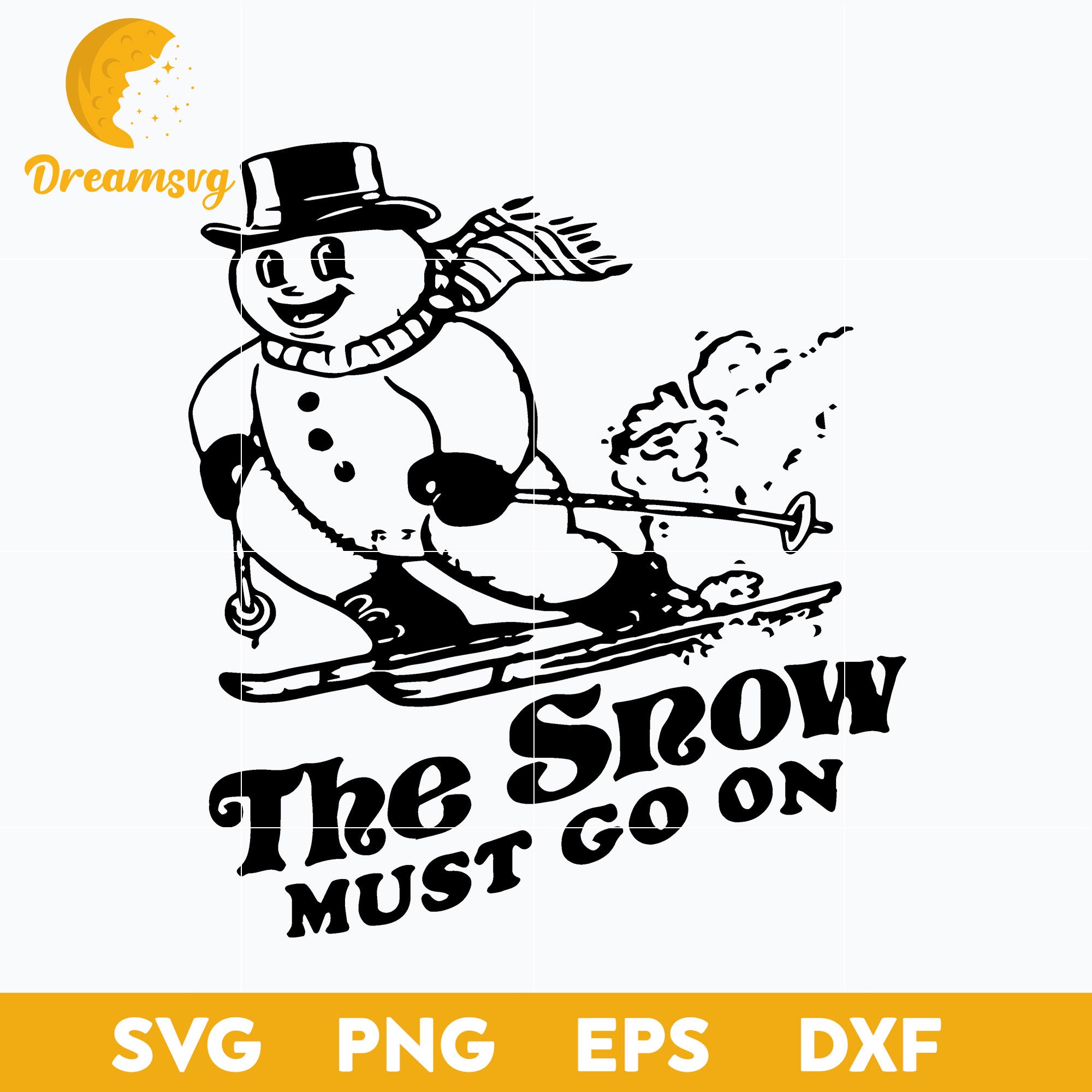 The Snow Must Go On SVG, Christmas SVG, PNG DXF EPS Digital File.