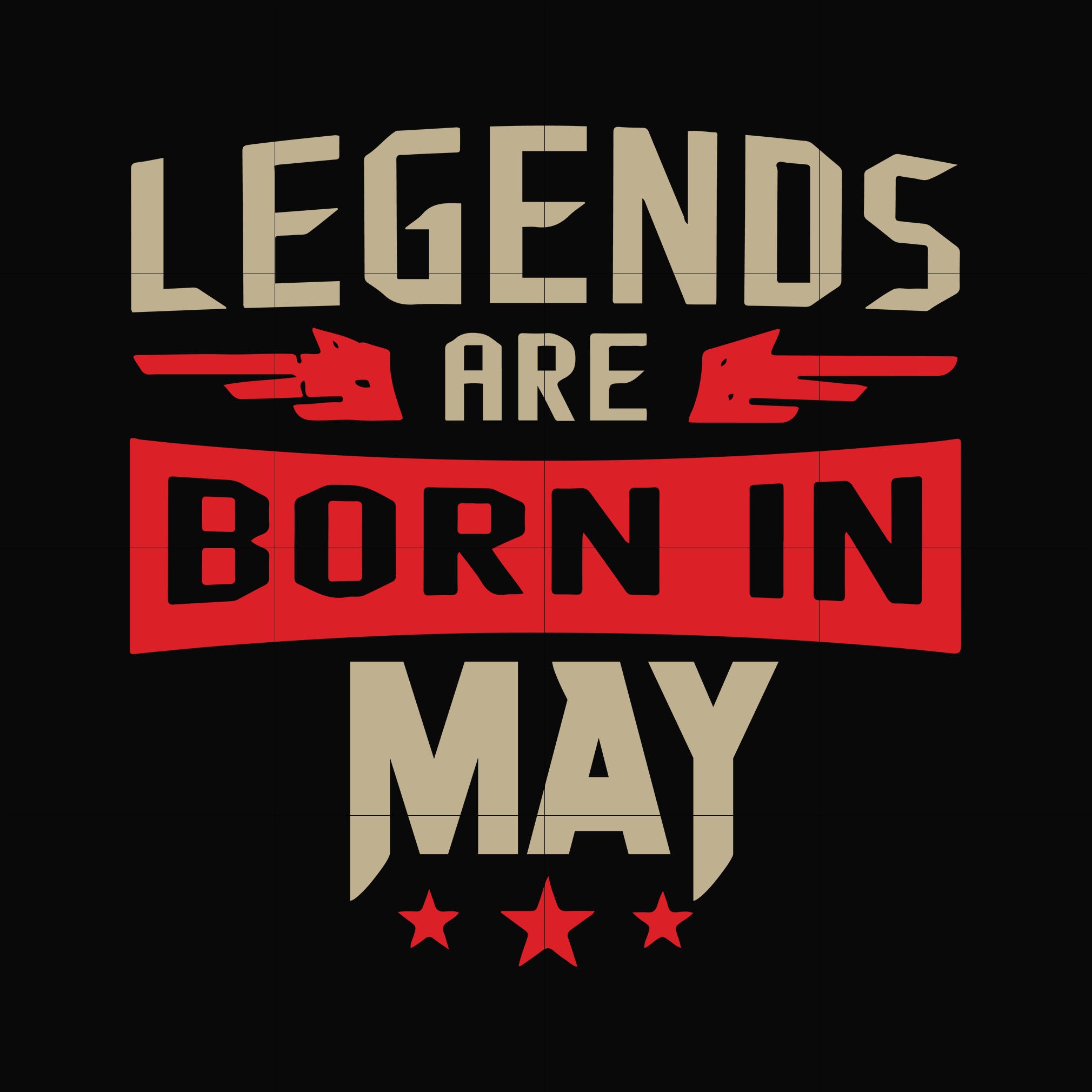 Legends are born may svg, birthday svg, png, dxf, eps digital file BD0141
