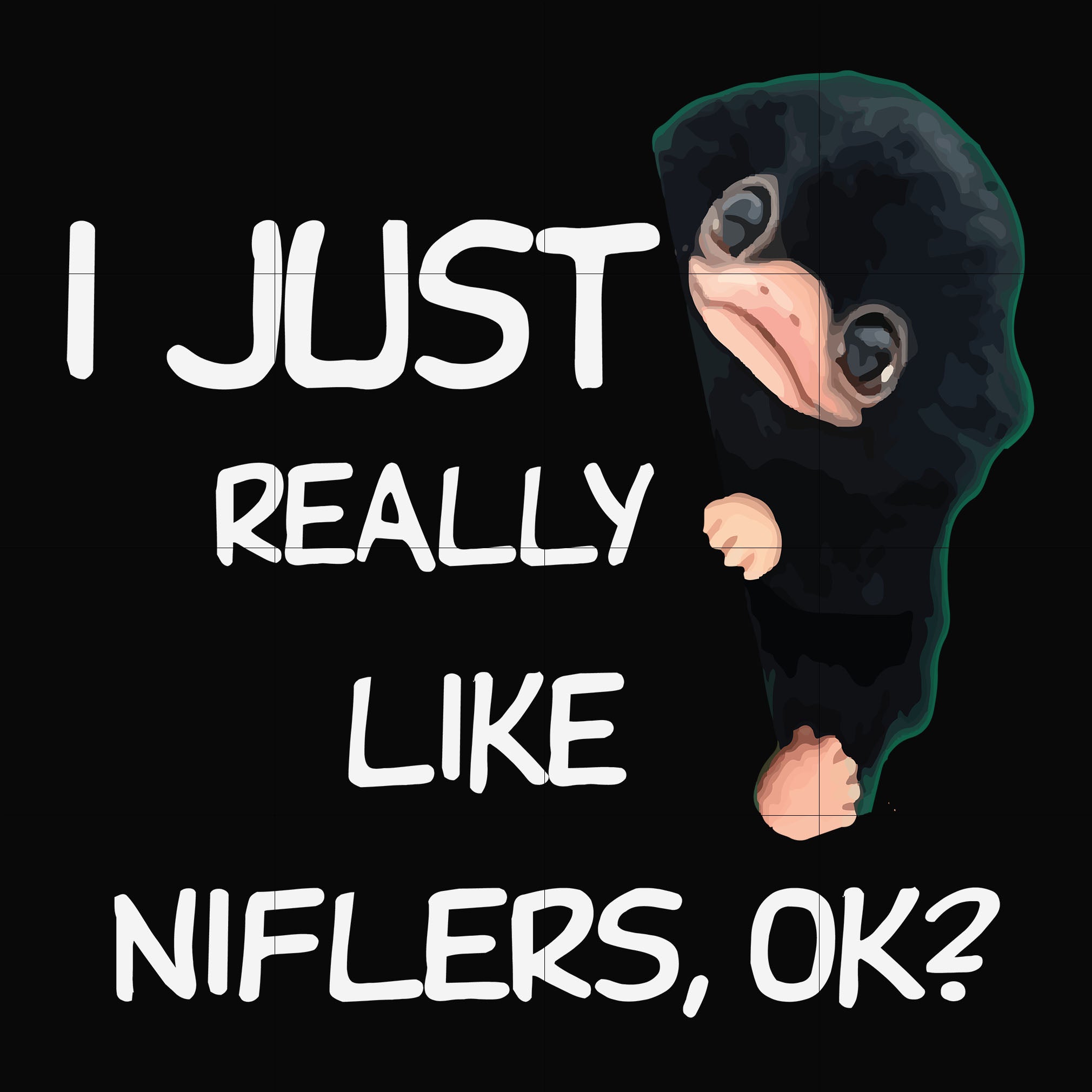 I just really like niflers ok svg, png, dxf, eps file FN000793 – DreamSVG  Store, image size:2020x2020