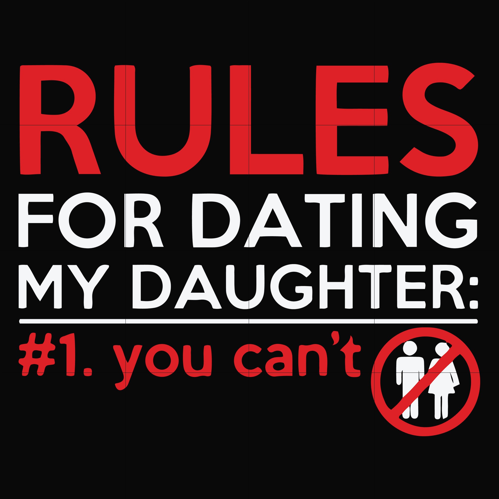 Rules For Dating My Daughter 1 You Cant Svg Png Dxf Eps File Fn0 Dreamsvg Store