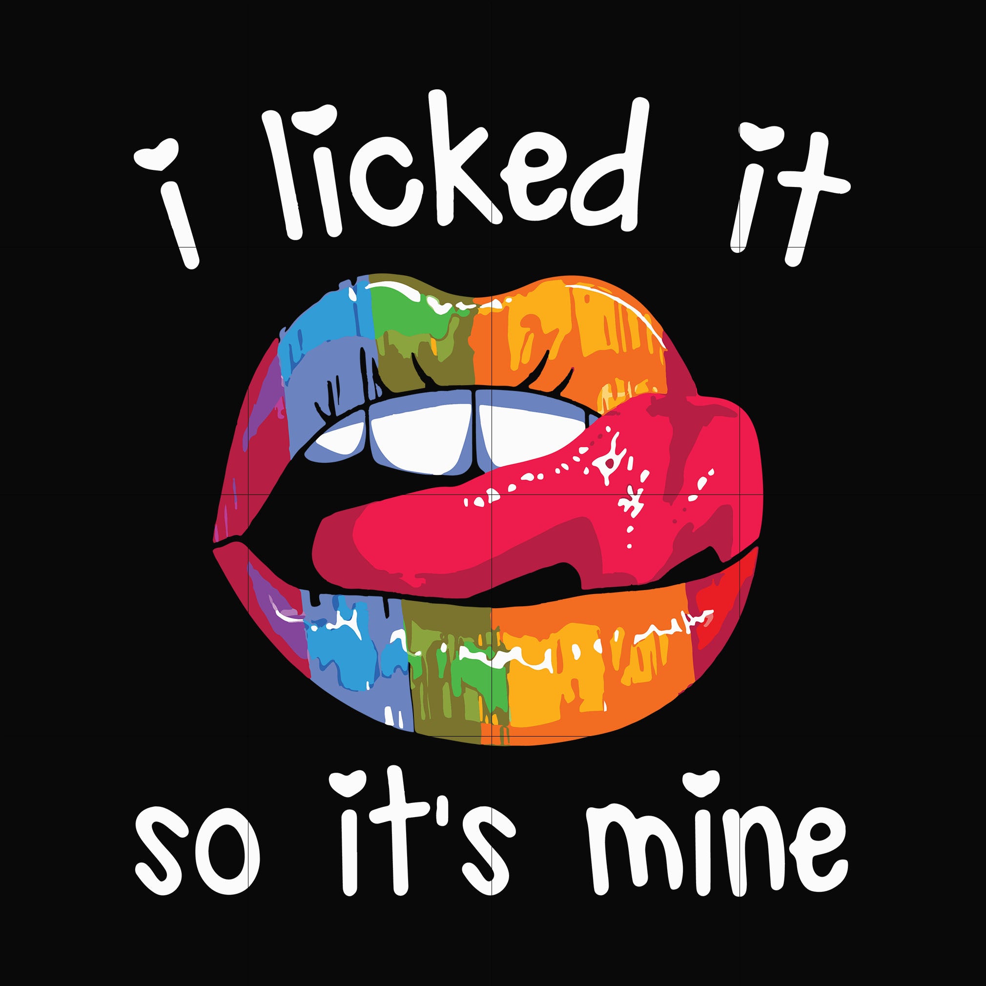 I licked it so it's mine svg, png, dxf, eps file FN00023