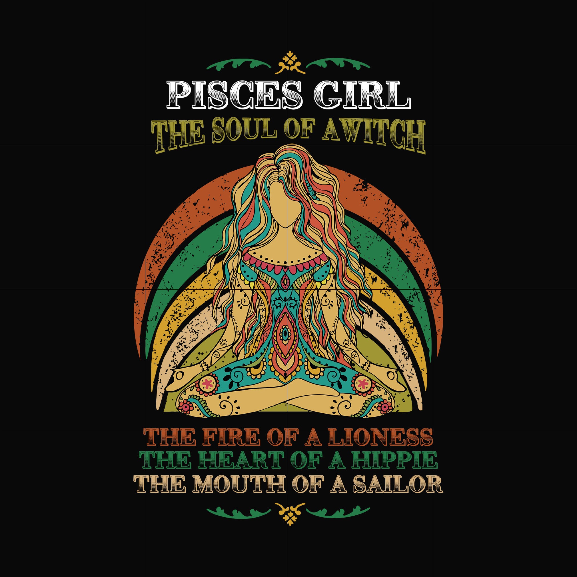 Pisces girl the soul of a witch svg, the fire of a lioness, the heart of a hippie, the mouth of a sailor svg, png, dxf, eps digital file