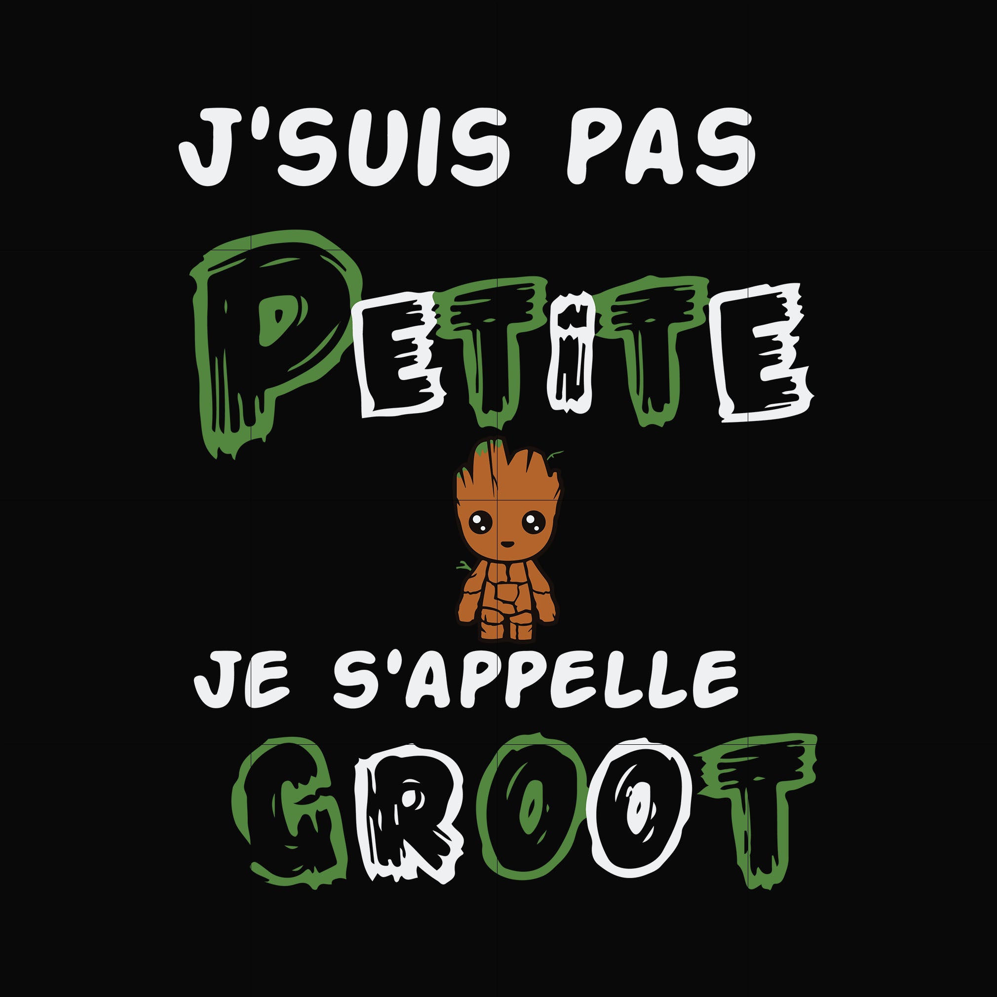 J'suis pas petite groot svg, png, dxf, eps digital file TD97