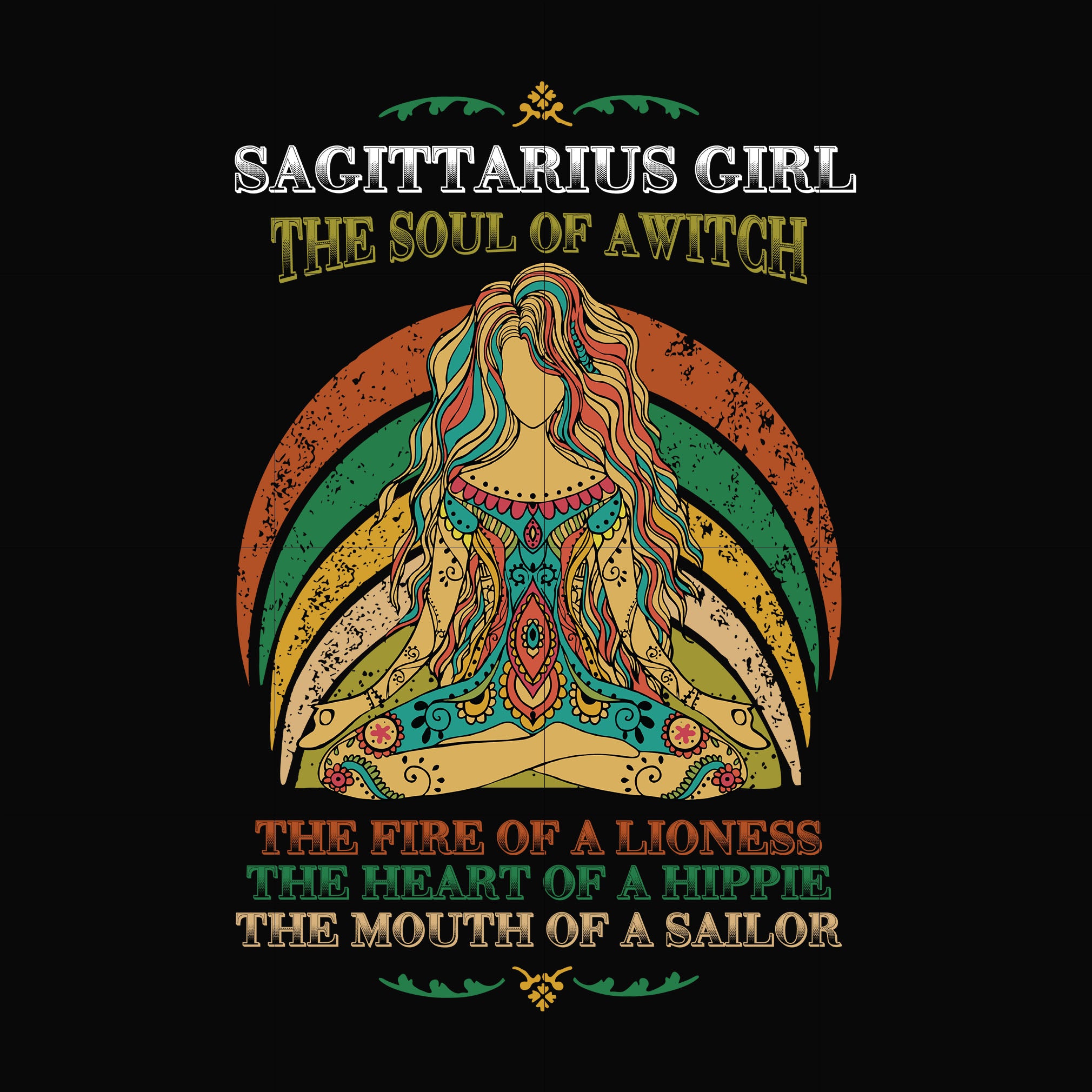 Sagittarius girl the soul of a witch svg, the fire of a lioness, the heart of a hippie, the mouth of a sailor svg, png, dxf, eps digital file NBD0040