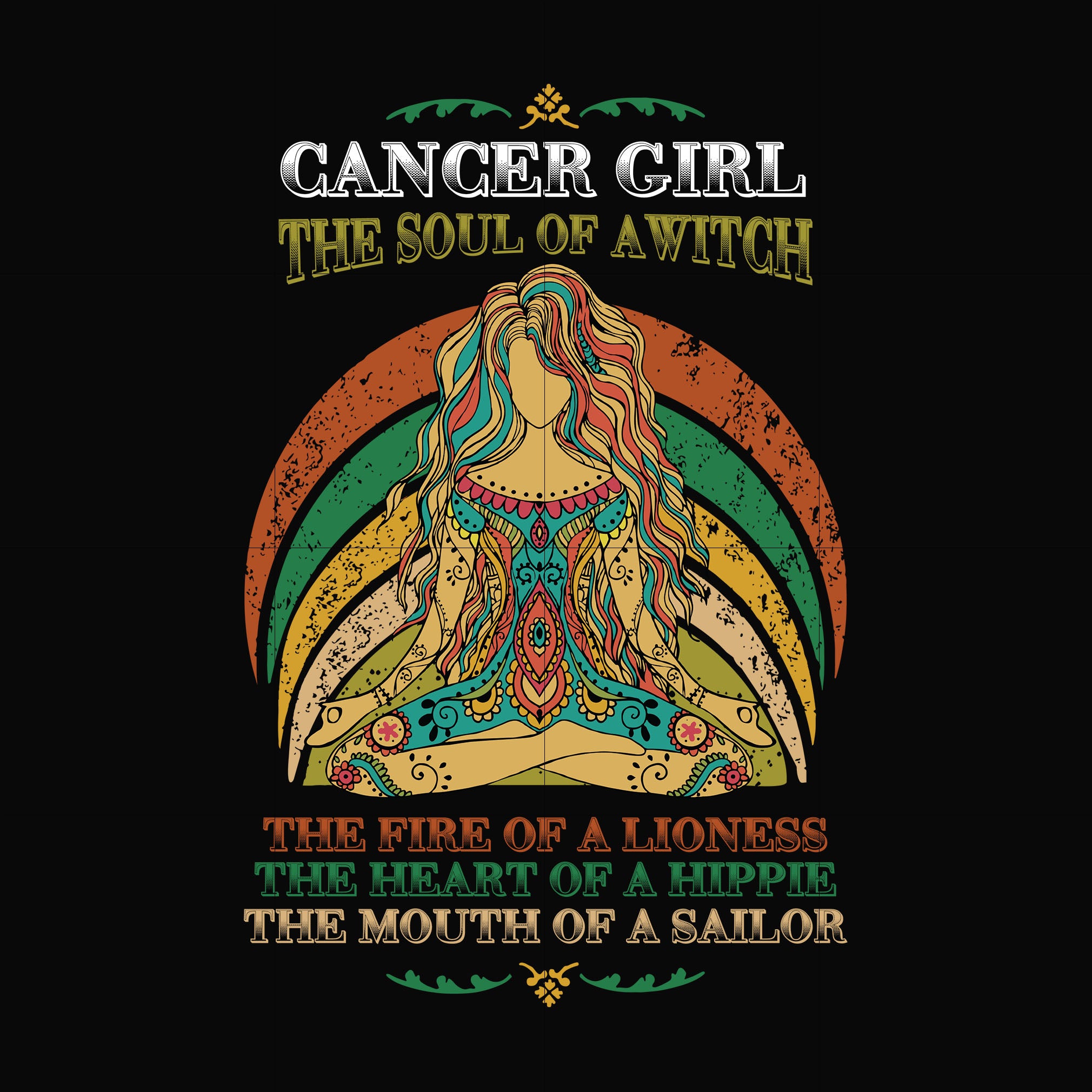 Cancer girl the soul of a witch svg, the fire of a lioness, the heart of a hippie, the mouth of a sailor svg, png, dxf, eps digital file NBD0035