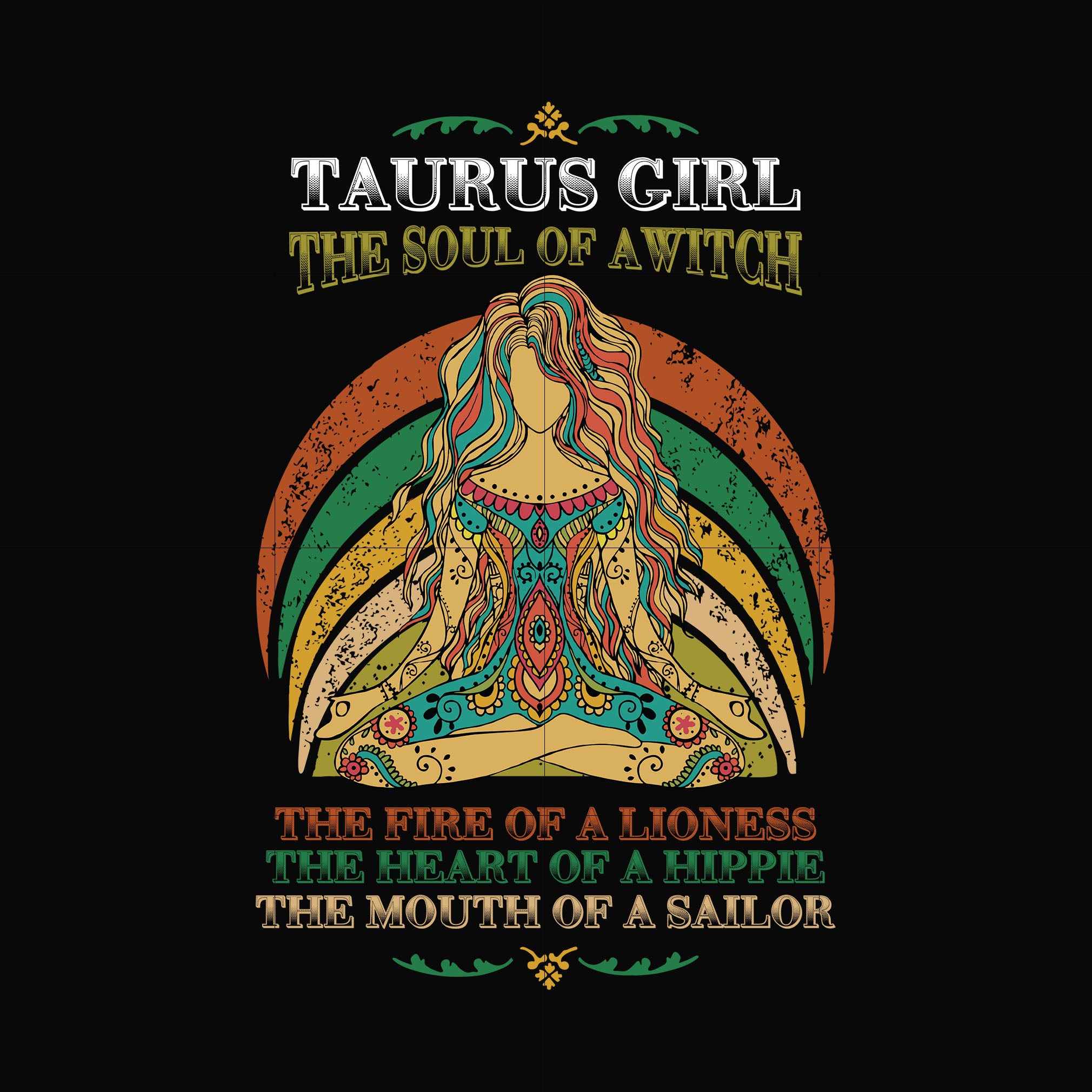 Taurus girl the soul of a witch svg, the fire of a lioness, the heart of a hippie, the mouth of a sailor svg, png, dxf, eps digital file NBD0033