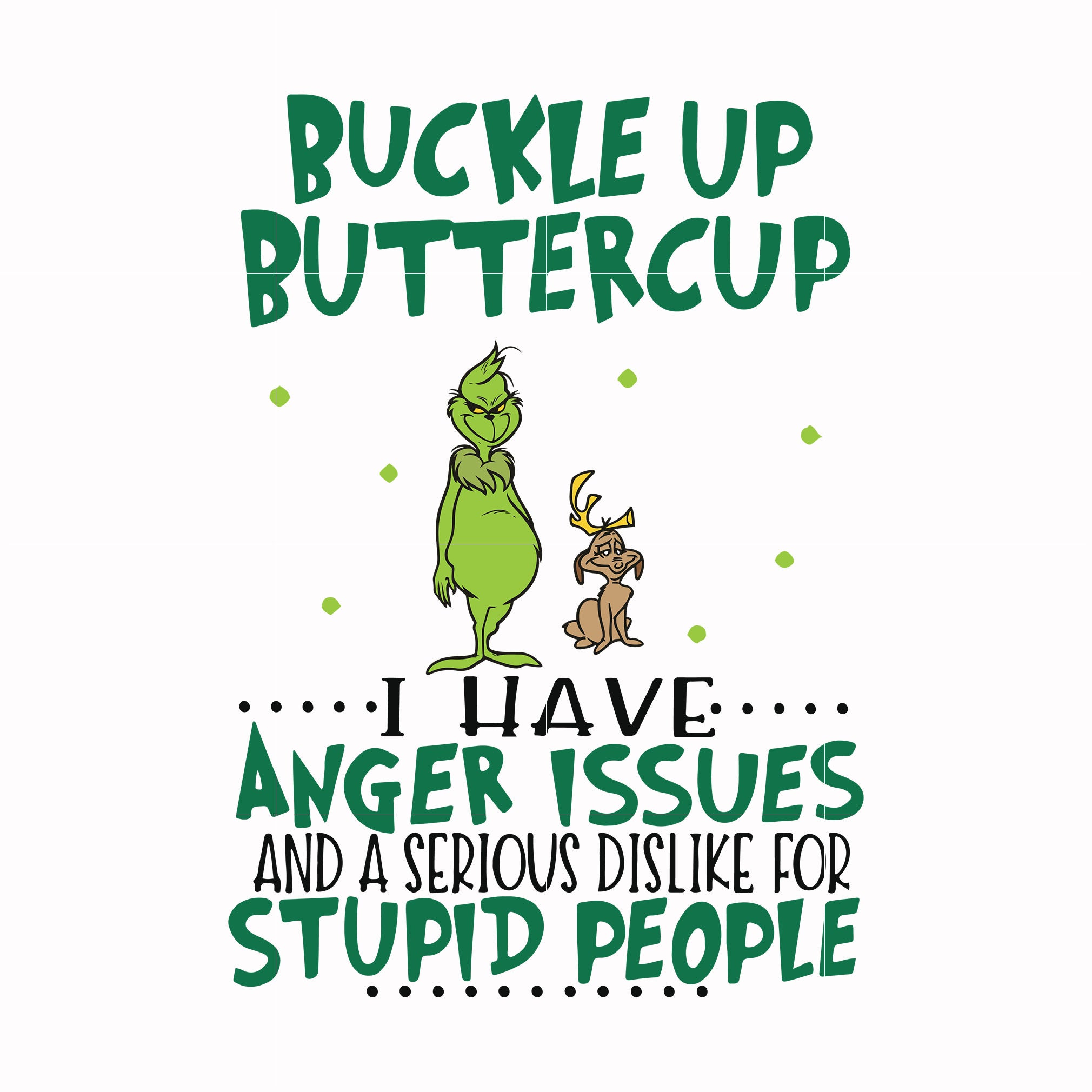 Buckle up buttercup I have anger issues and a serous dislike for stupid people svg, png, dxf, eps digital file NCRM0091