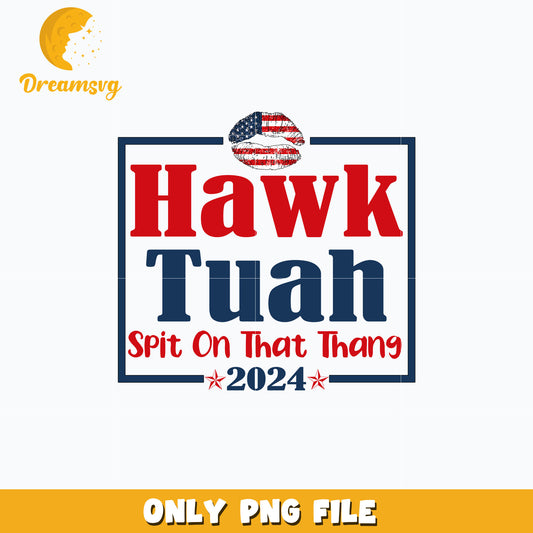 Hawk Tuah Spit On That Thang 2024 png