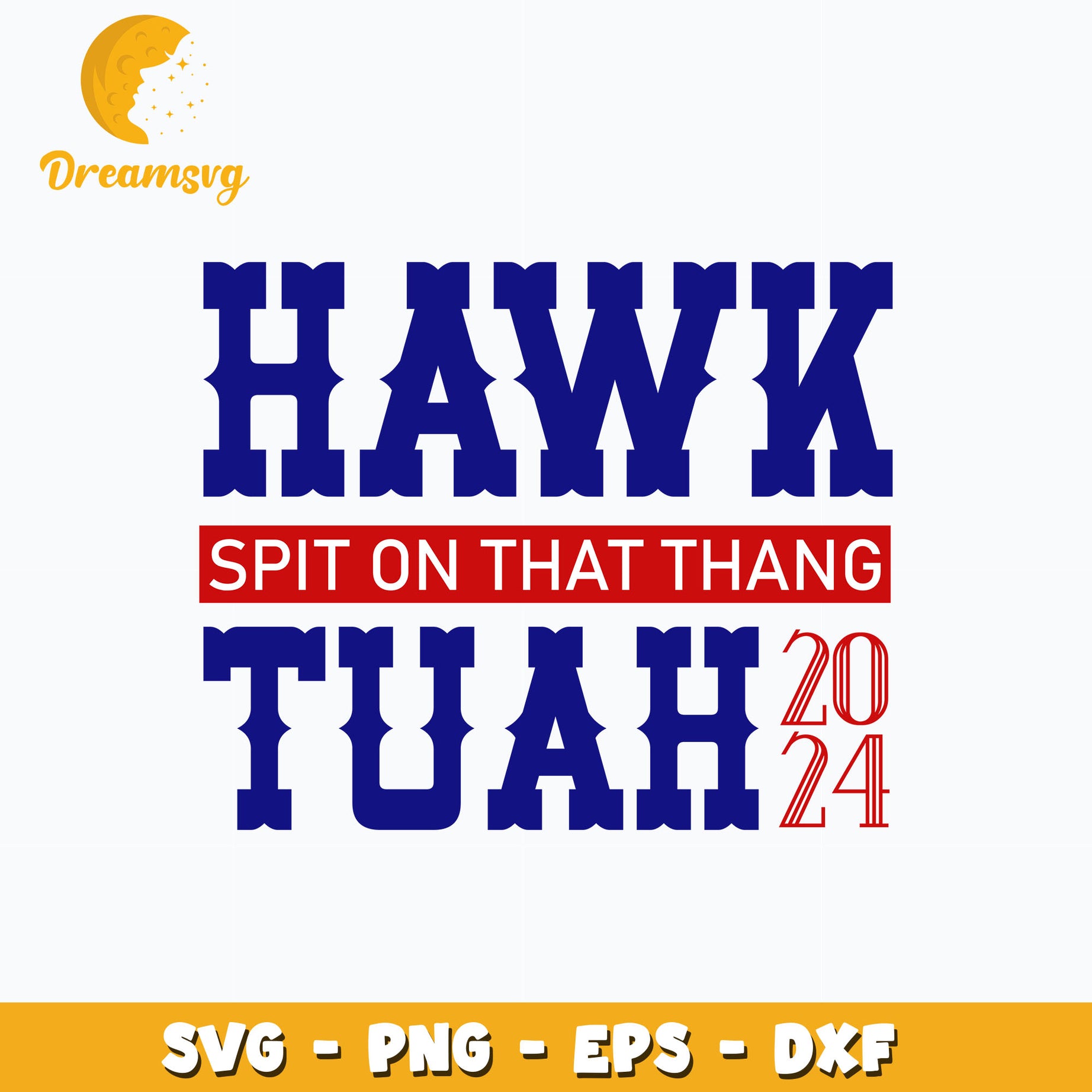 Hawk Tuah 2024 Spit On That Thang design Svg, digital download