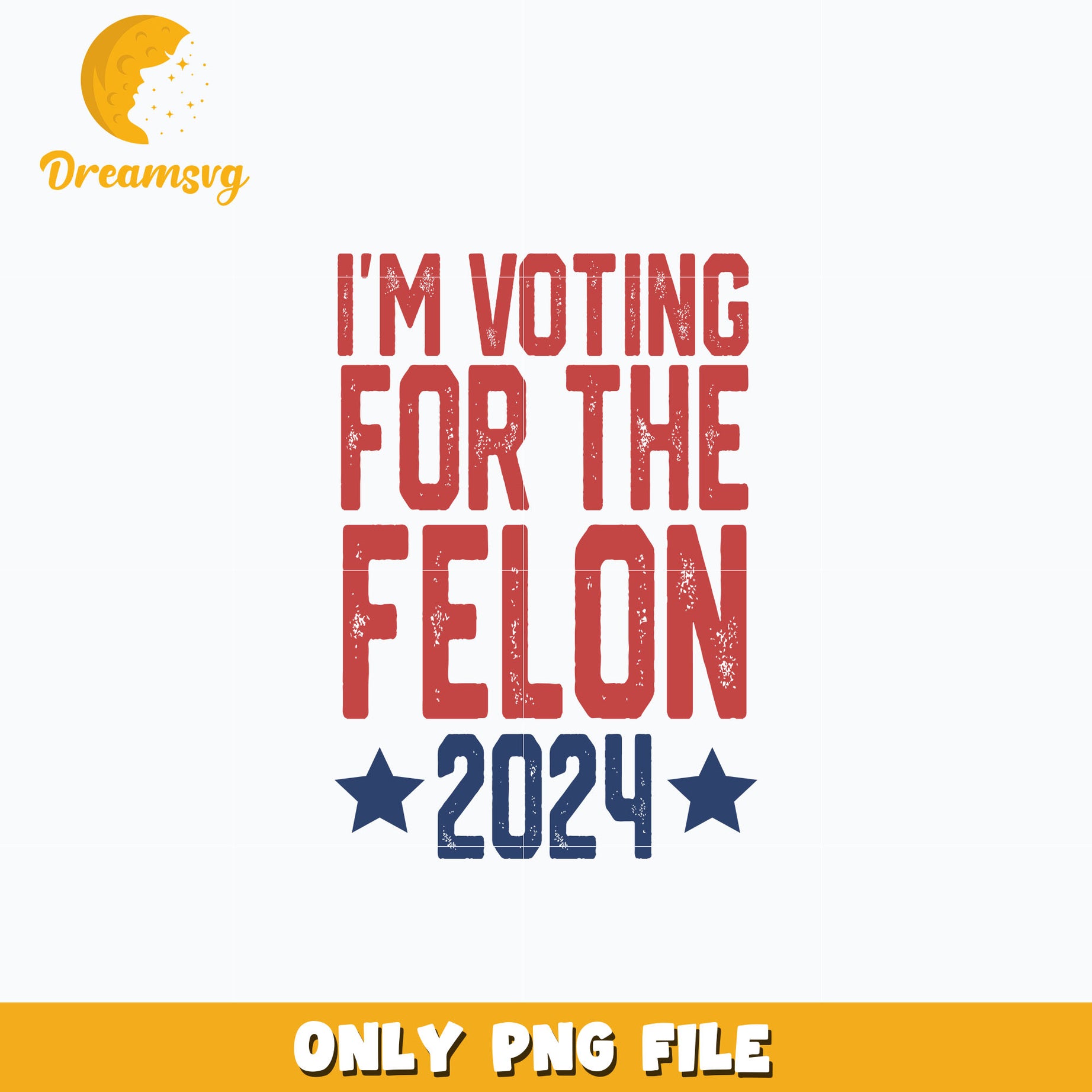 I'm Voting For The Felon 2024 png