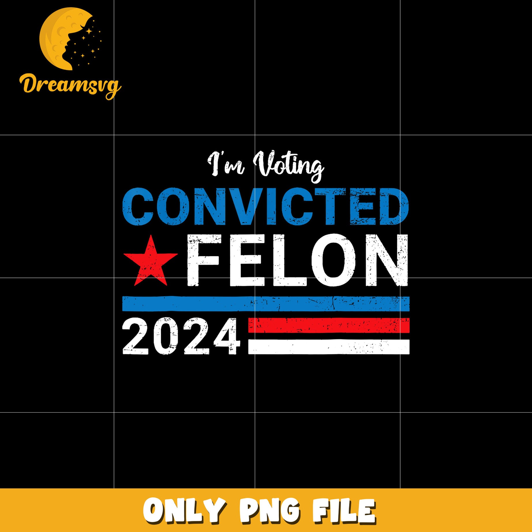 I'm Voting Convicted Felon 2024 png