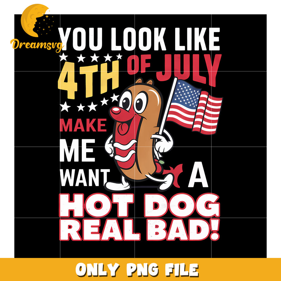4th of july make me hot dog real bad png, funny hot dog quote png
