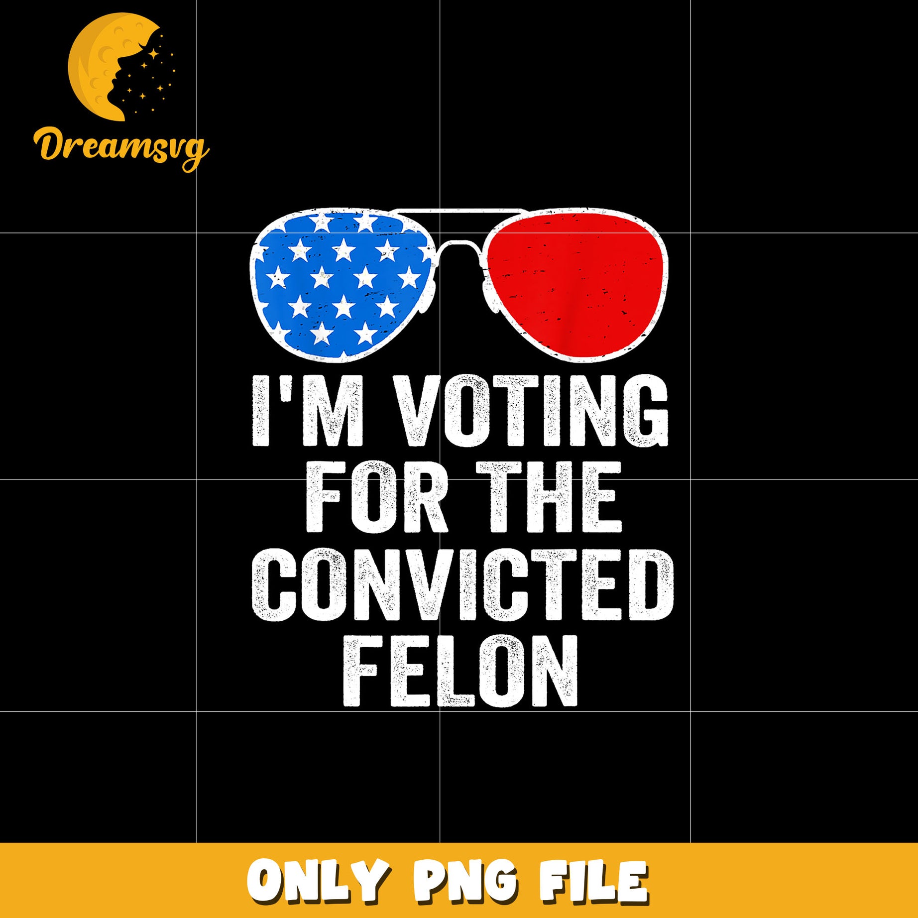 Funny I'm Voting For The Convicted Felon Png