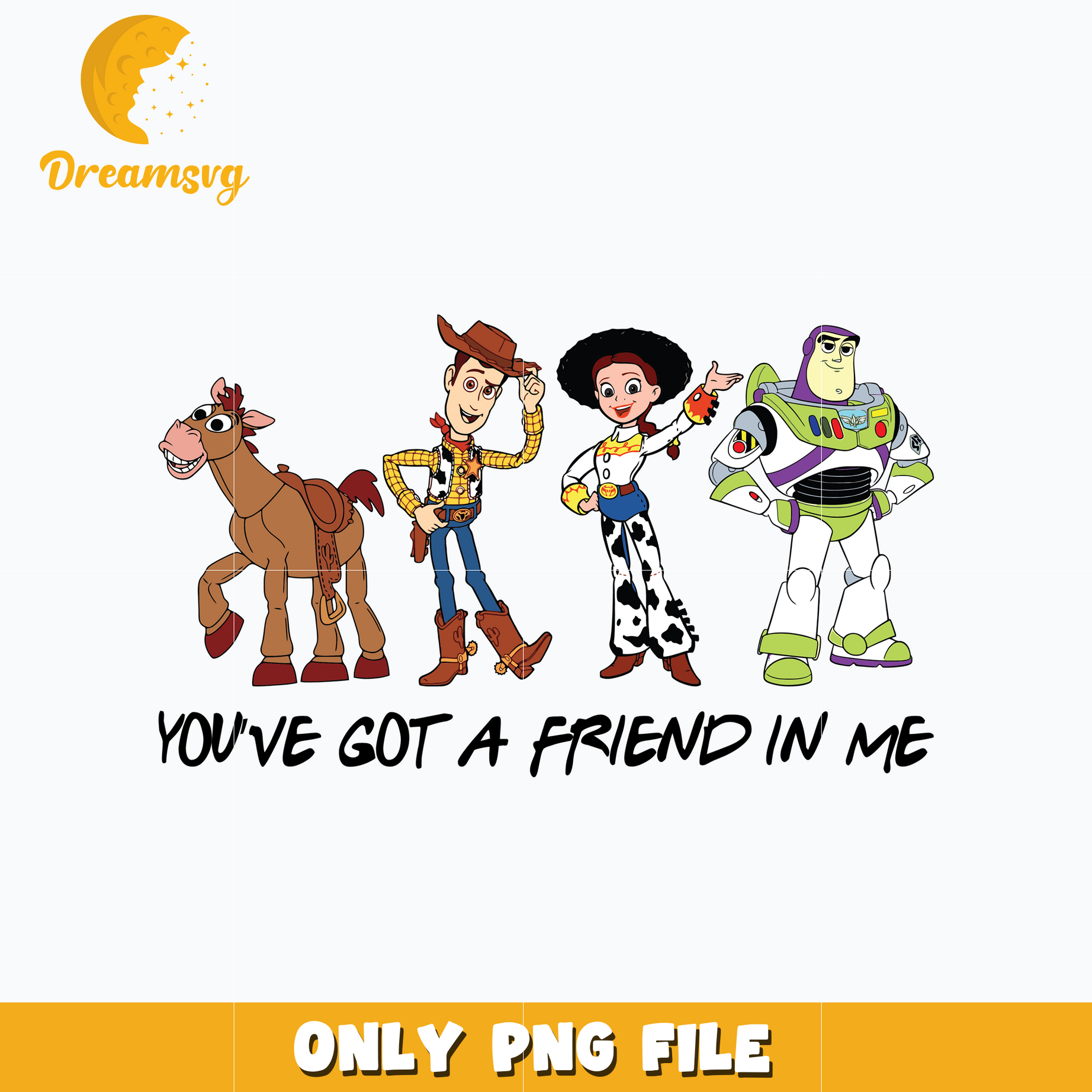 Friend In Me Toy Story You've Got a Friend in Me png – DreamSVG Store