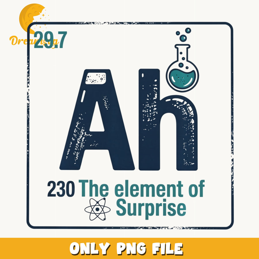 Ah The Element Of Surprise PNG, Funny Science Quote, Chemistry PNG
