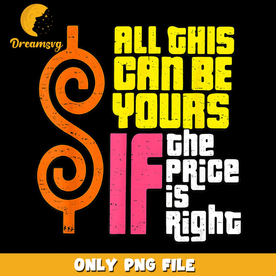 All This Can Be Yours If The Price Is Right PNG, Funny Quote, Retro