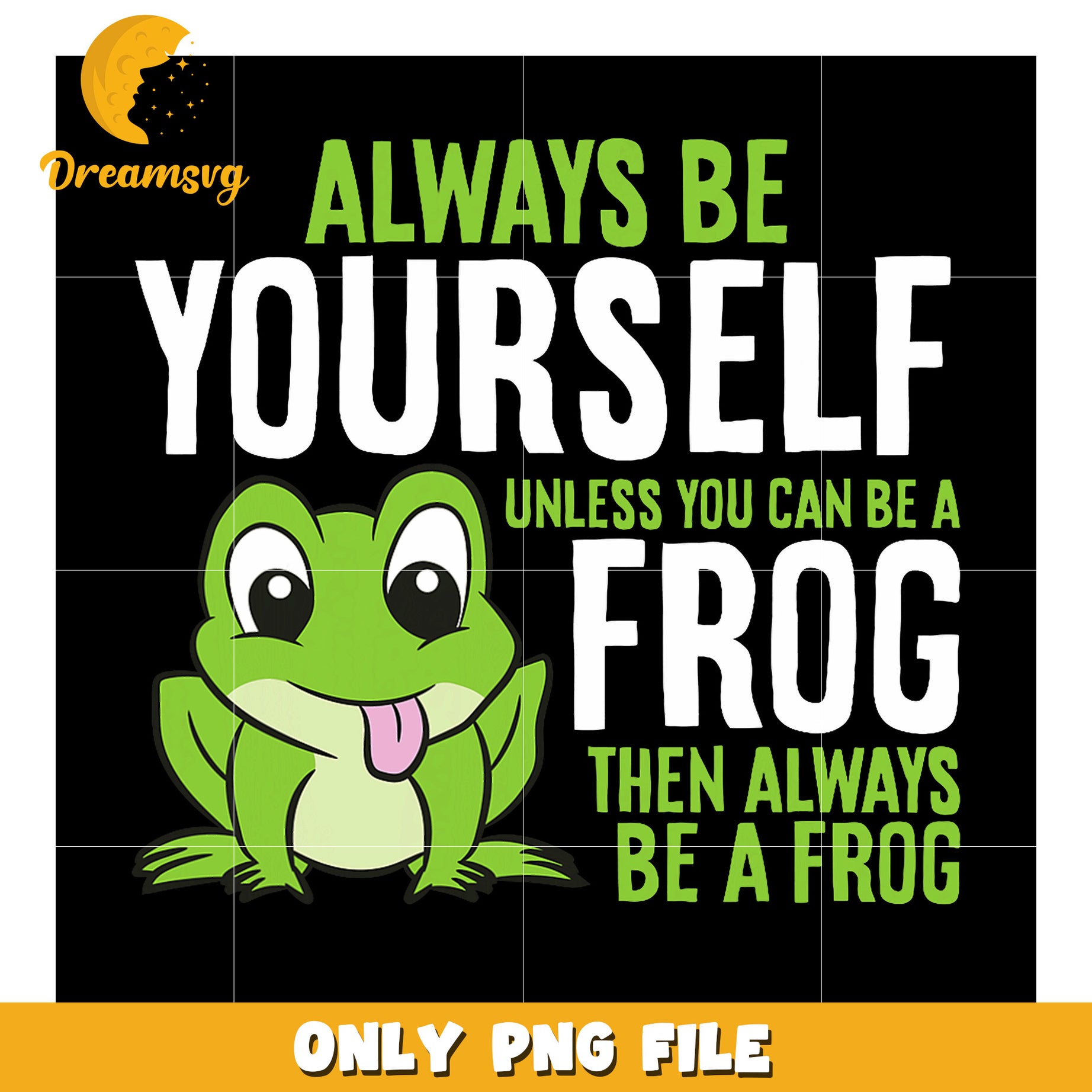 Always Be Yourself Frog PNG Design