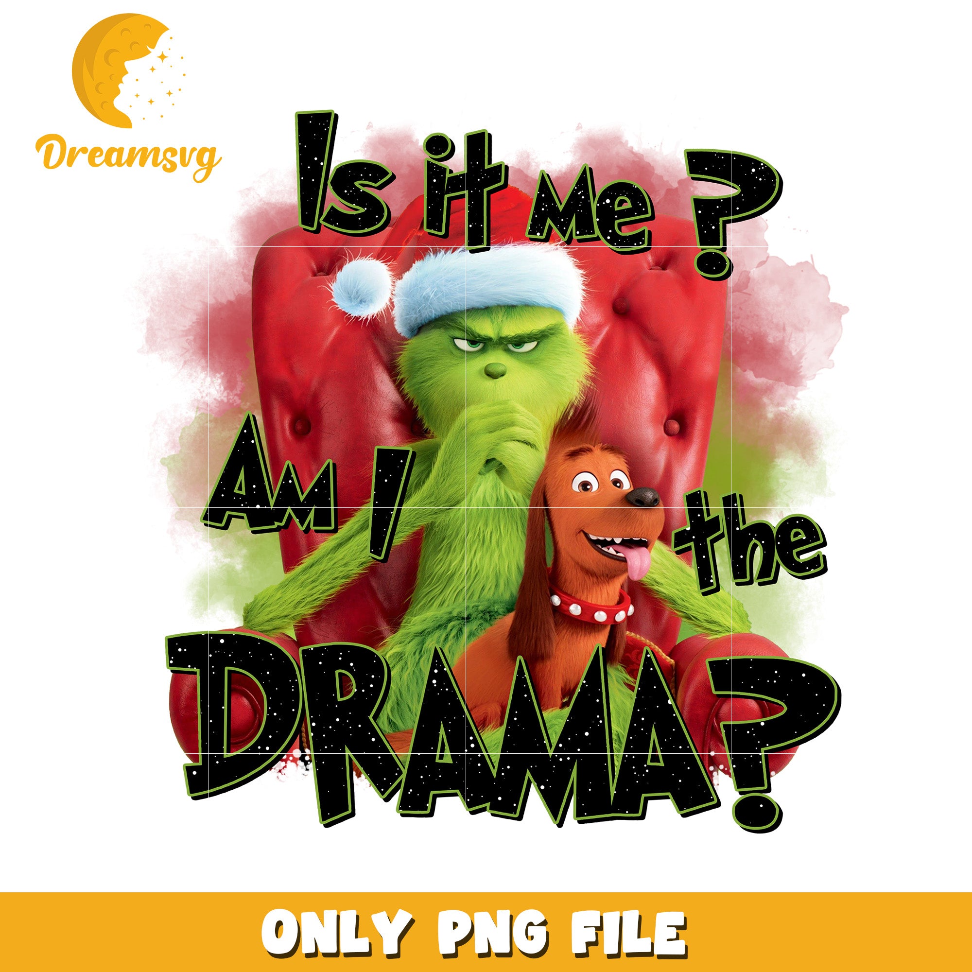 Am i the drama png, spirit christmas png, grinchy png