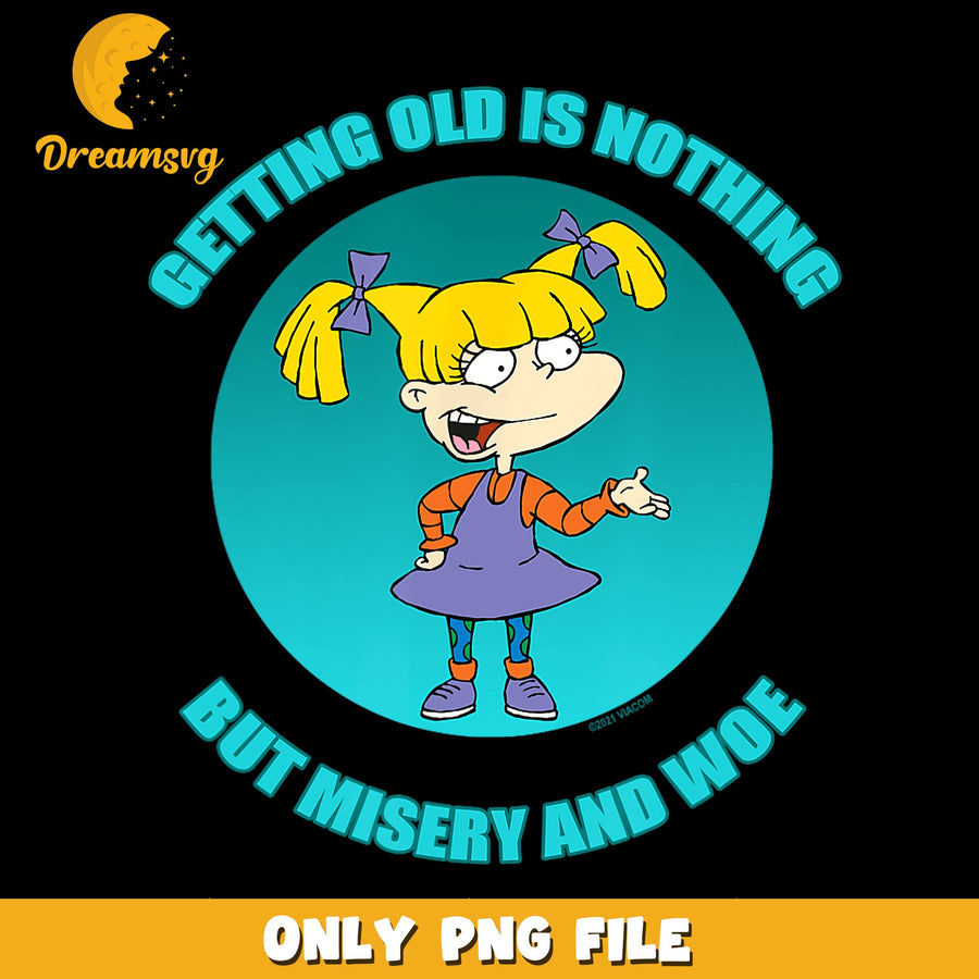 Angelica Pickles Getting Old Is Misery Rugrats PNG, Cartoon Quote