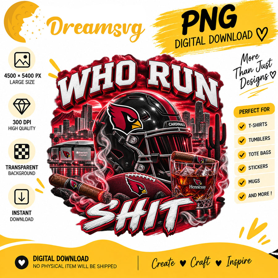 Arizona Cardinals Who Run This Shit Sublimation PNG