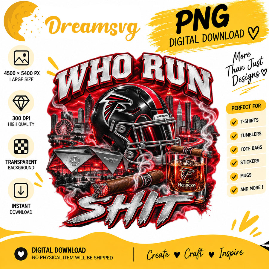 Atlanta Falcons Who Run This Shit Sublimation PNG