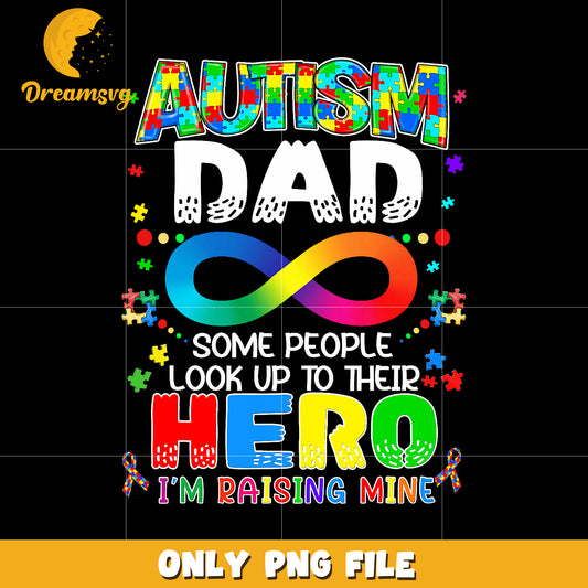 Autism dad some people look up to their hero I’m raising mine png, hero dad png