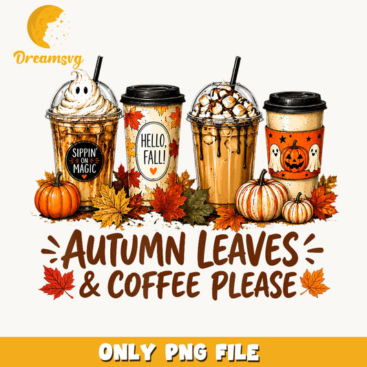 Autumn Leaves And Coffee Please PNG, Fall Pumpkin Latte, Halloween PNG
