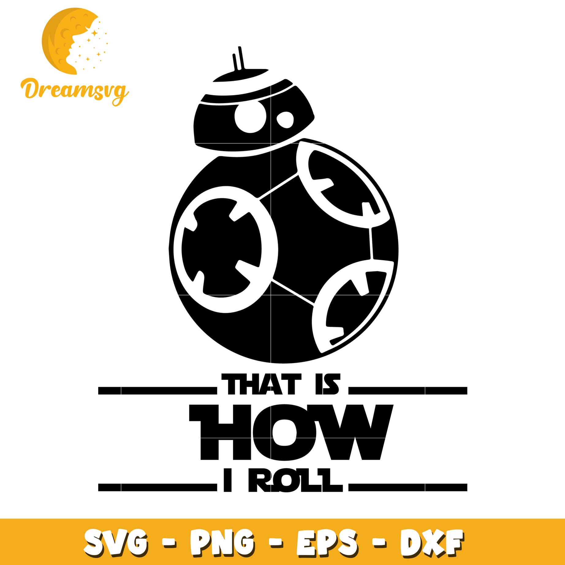 BB8 SVG That Is How I Roll PNG EPS DXF