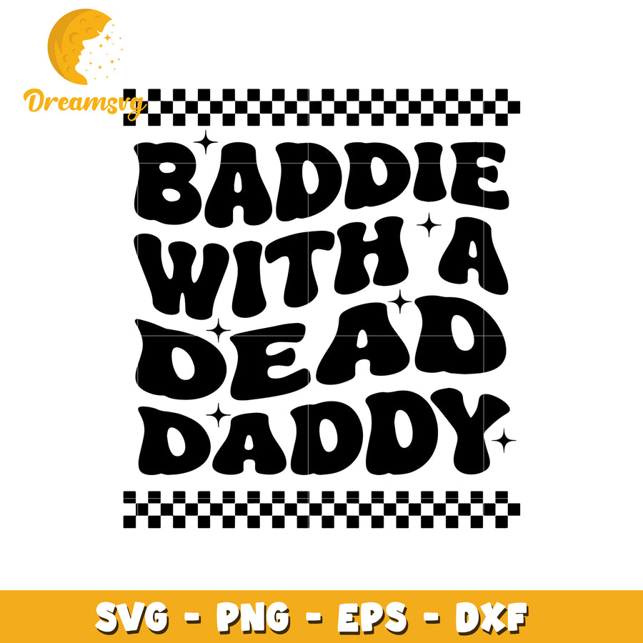 Baddie With A Dead Daddy SVG Cut File