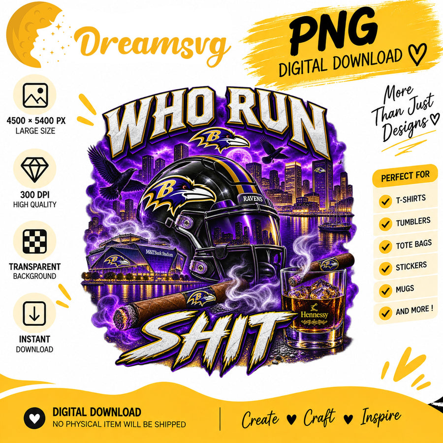 Baltimore Ravens Who Run This Shit PNG, Craft File Design