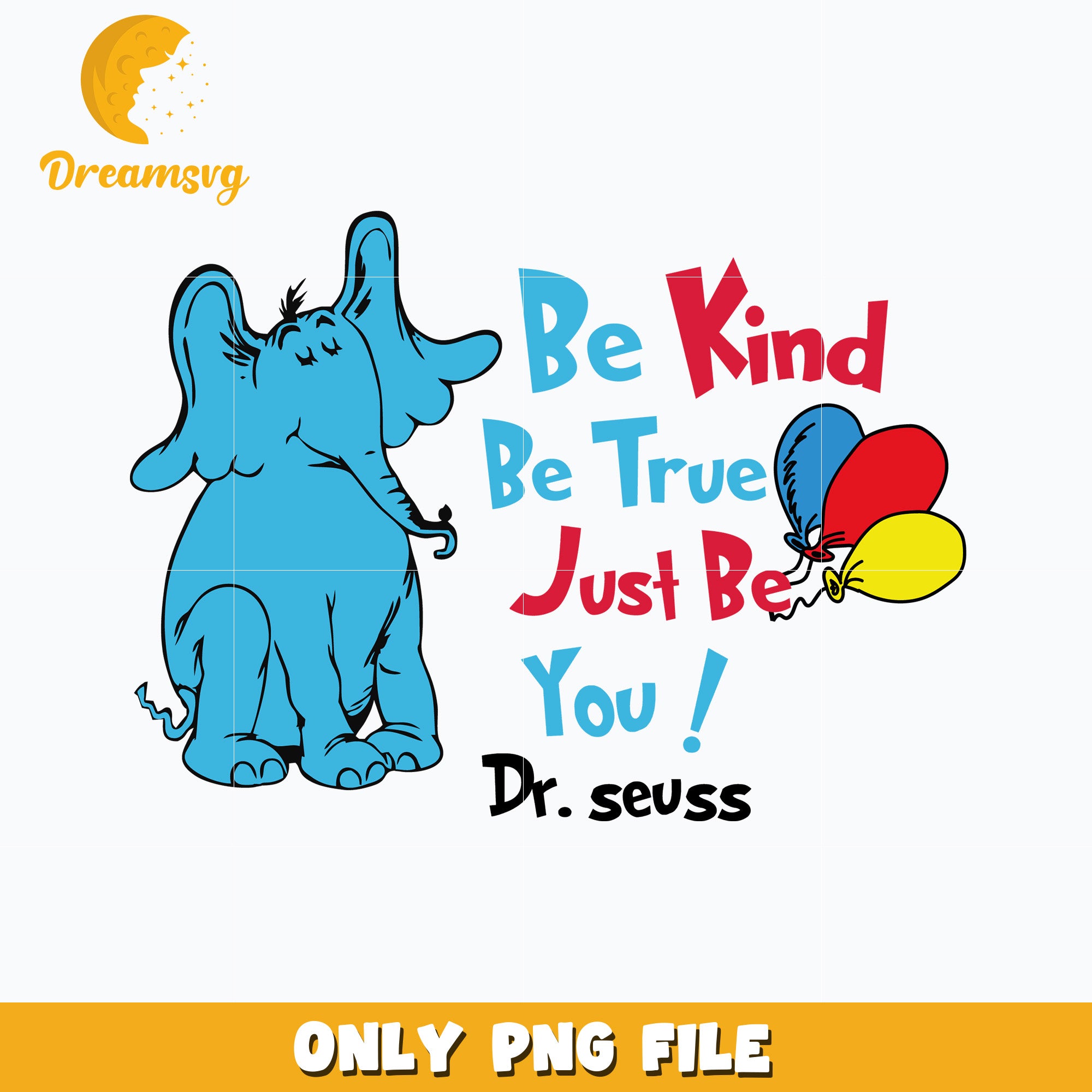 Dr seuss elephant be kind png – DreamSVG Store