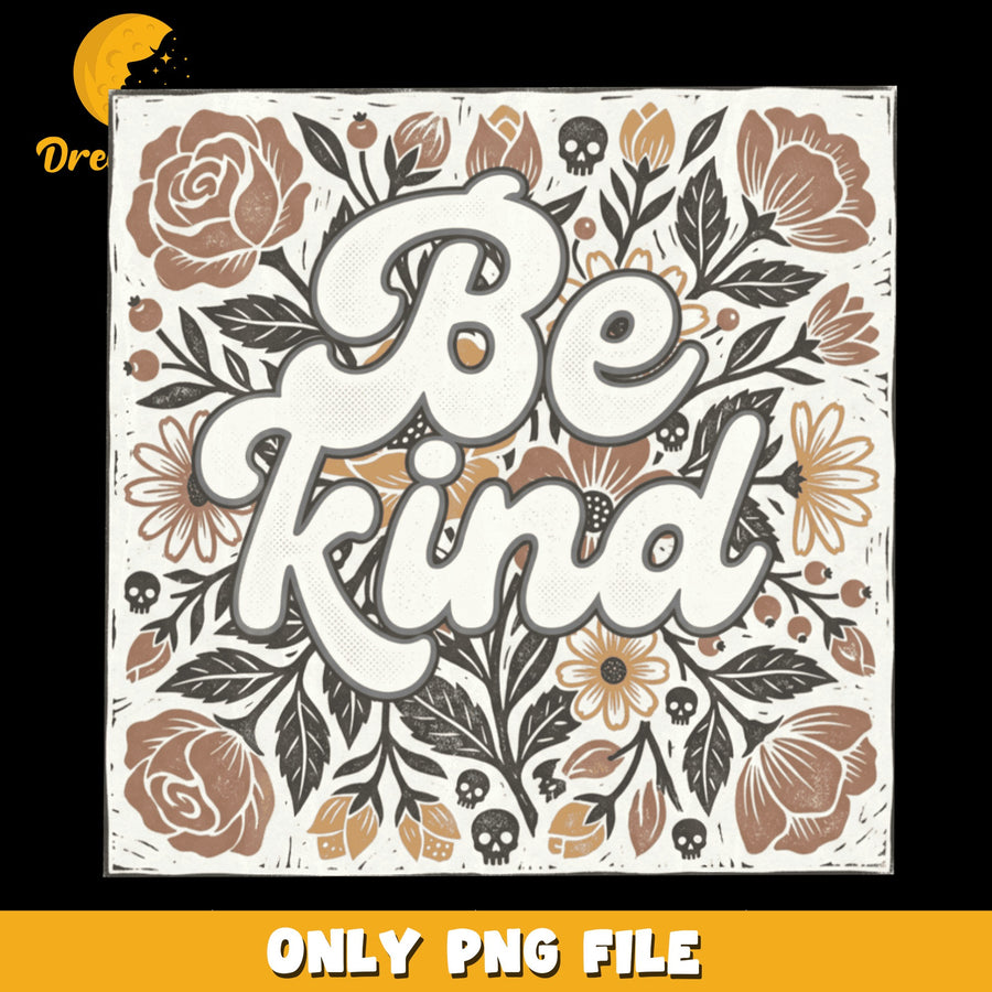 Be Kind Design PNG, Floral Art, Inspirational Quote PNG