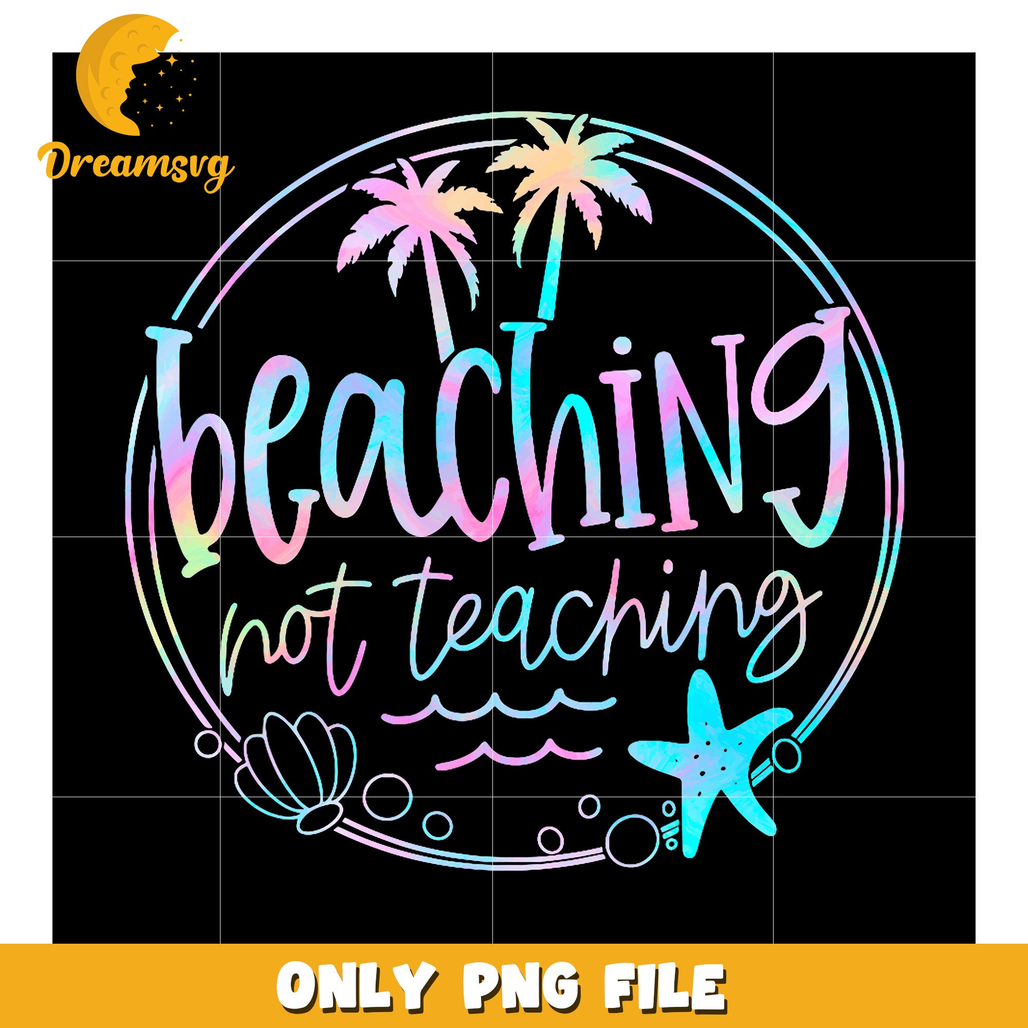 Beaching Not Teaching PNG Sublimation