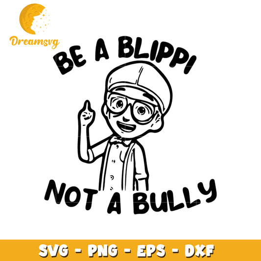 Be a plippi not a bully svg, Blippi visits svg, tv shows svg