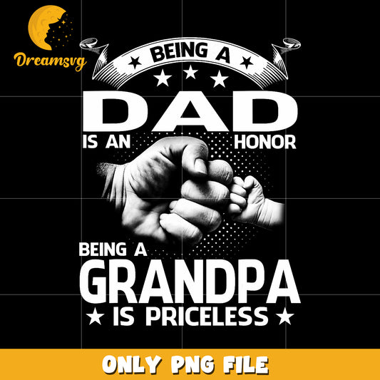 Being dad is an honor being grandpa is priceless png, honor dad png