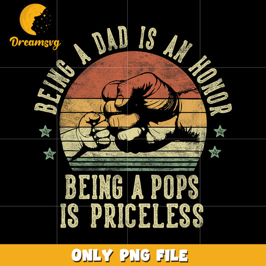 Being dad is an honor being pops is priceless png, honor dad png, pops png