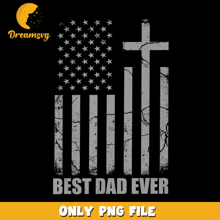 Best Dad Ever American Flag Cross PNG, Distressed USA Flag, Father PNG
