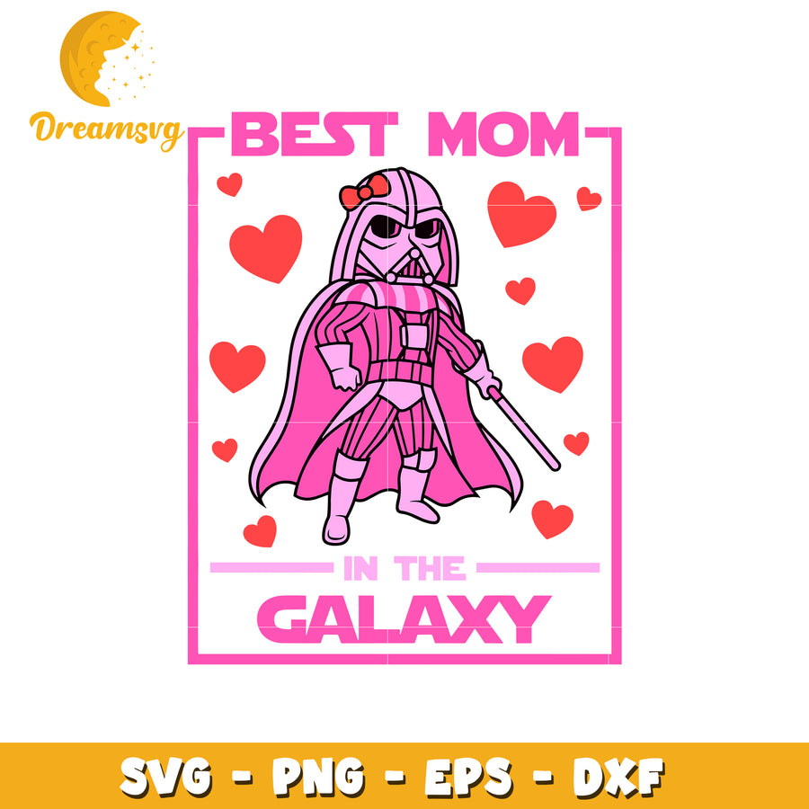 Best mom in the galaxy svg, mother's day svg, best mom ever svg